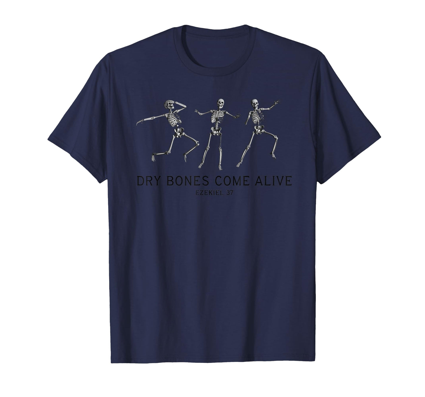 Dancing Skeleton Bible Verse Dry Bones Come Alive Christian T-Shirt