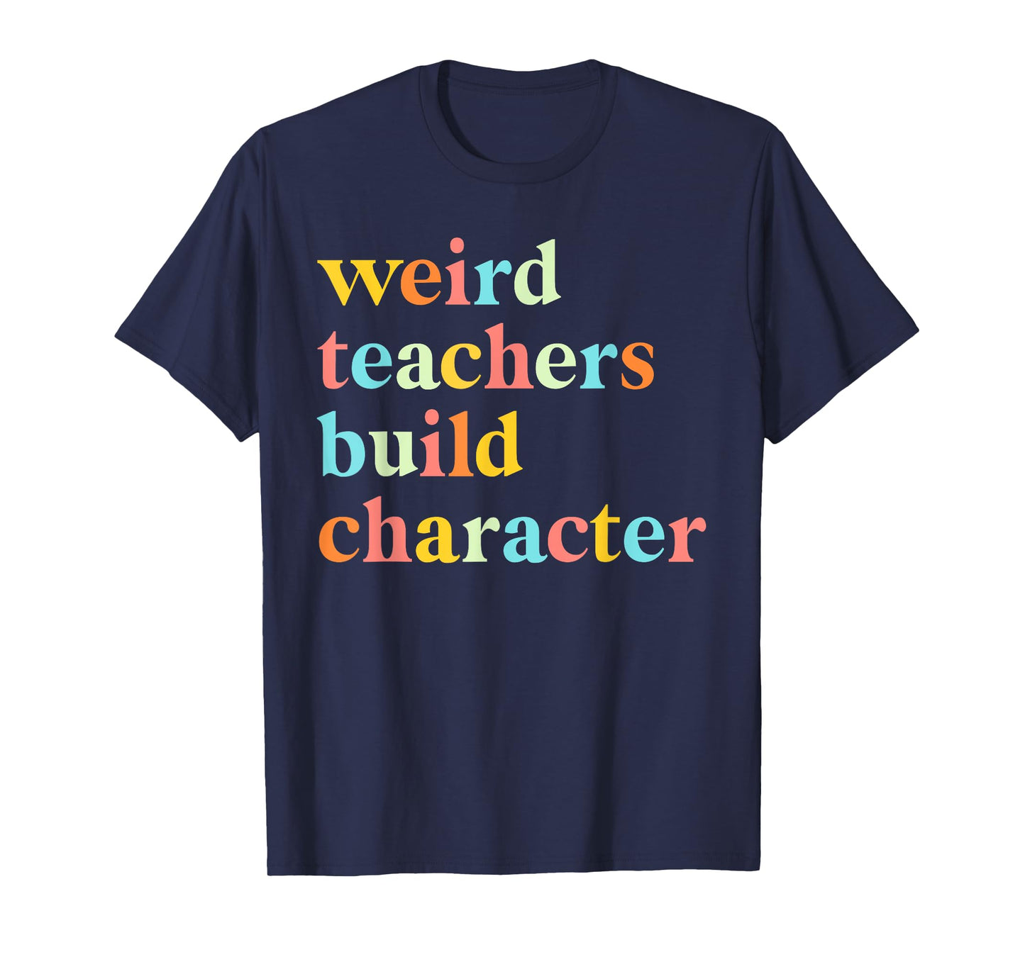Vintage Funny Teacher Sayings Weird Teachers Build Character T-Shirt