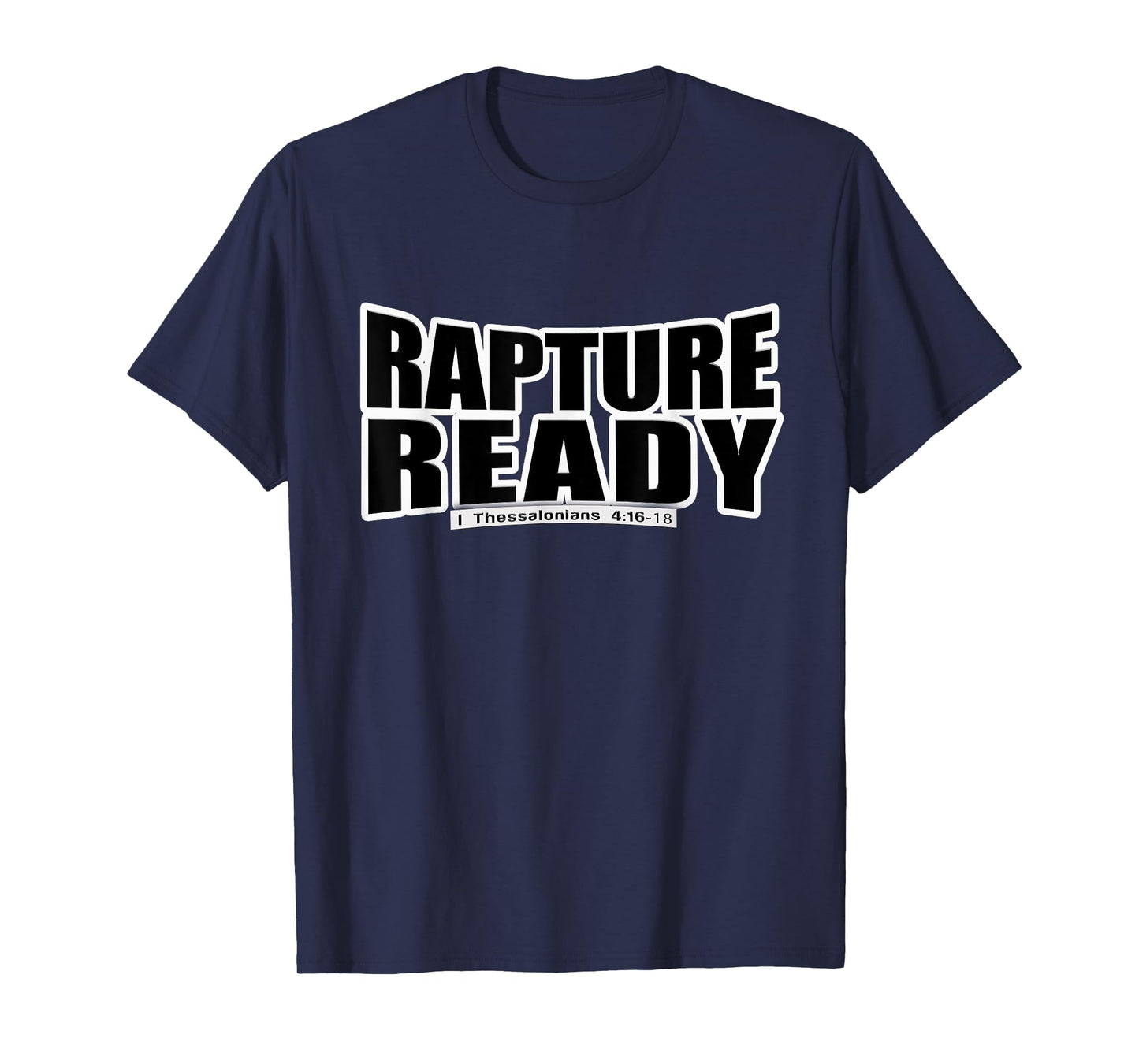 Rapture Ready - Christian Gospel Bible Scripture Tee Shirt T-Shirt