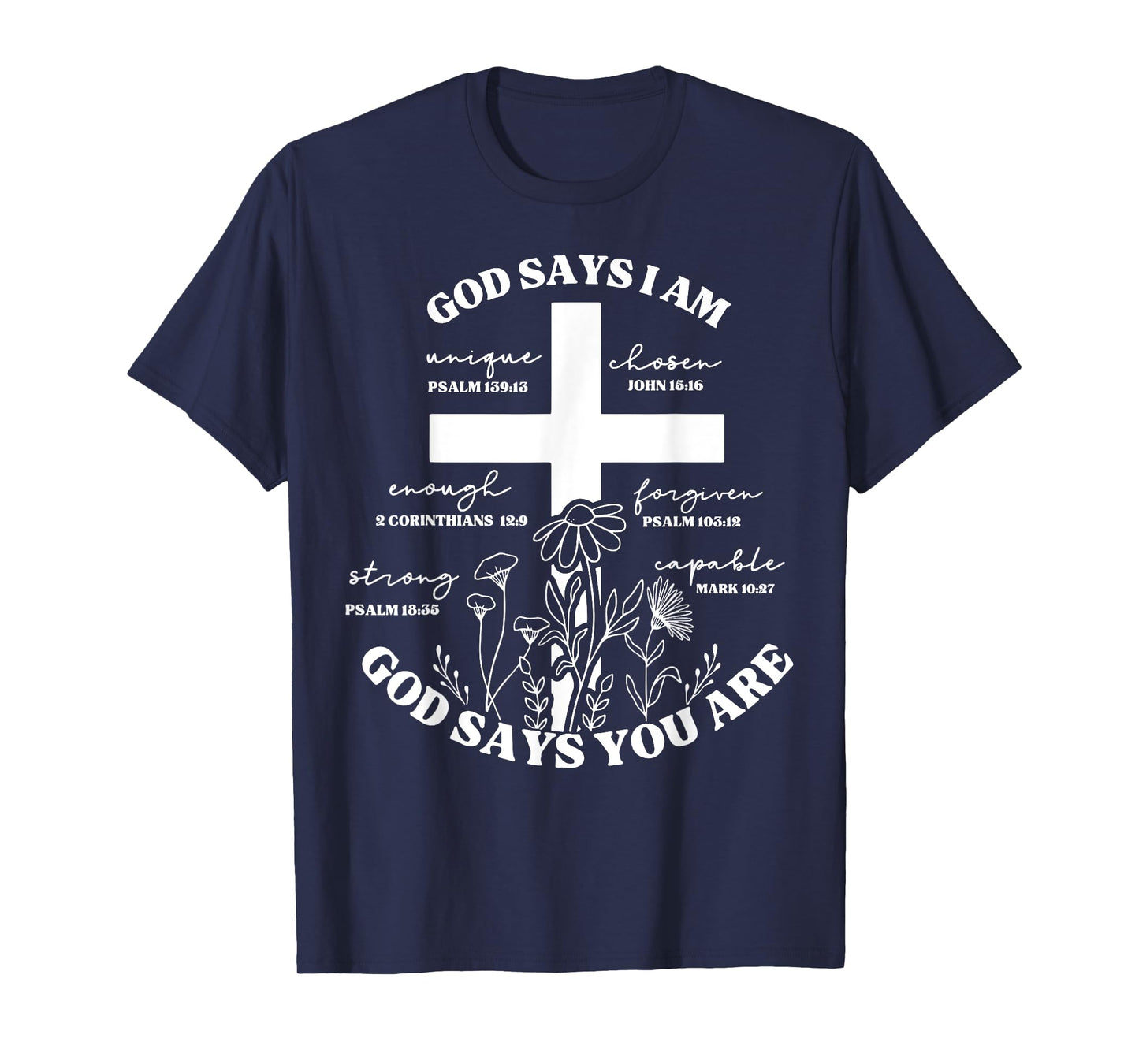 God Says I Am - God Says You Are Bible Verse Cross Christian T-Shirt