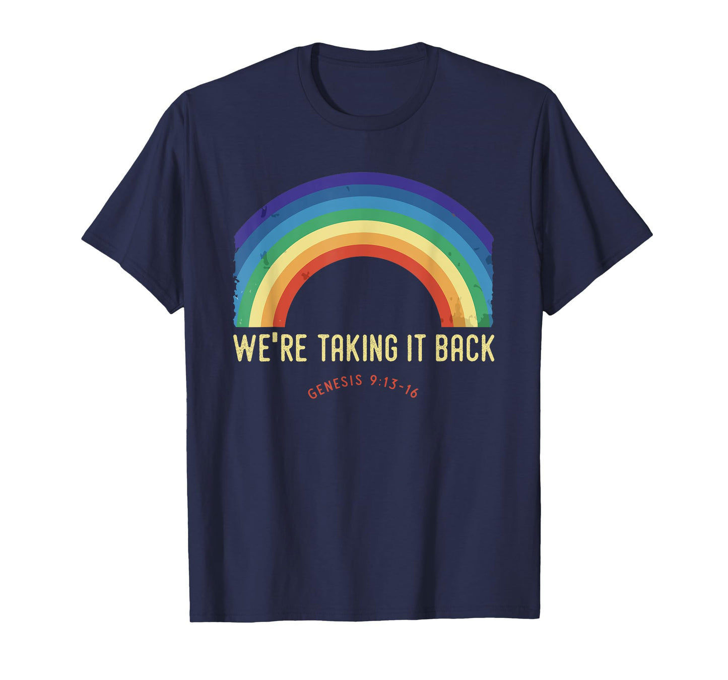Rainbow We're Taking It Really Back Christian Bible Verse T-Shirt