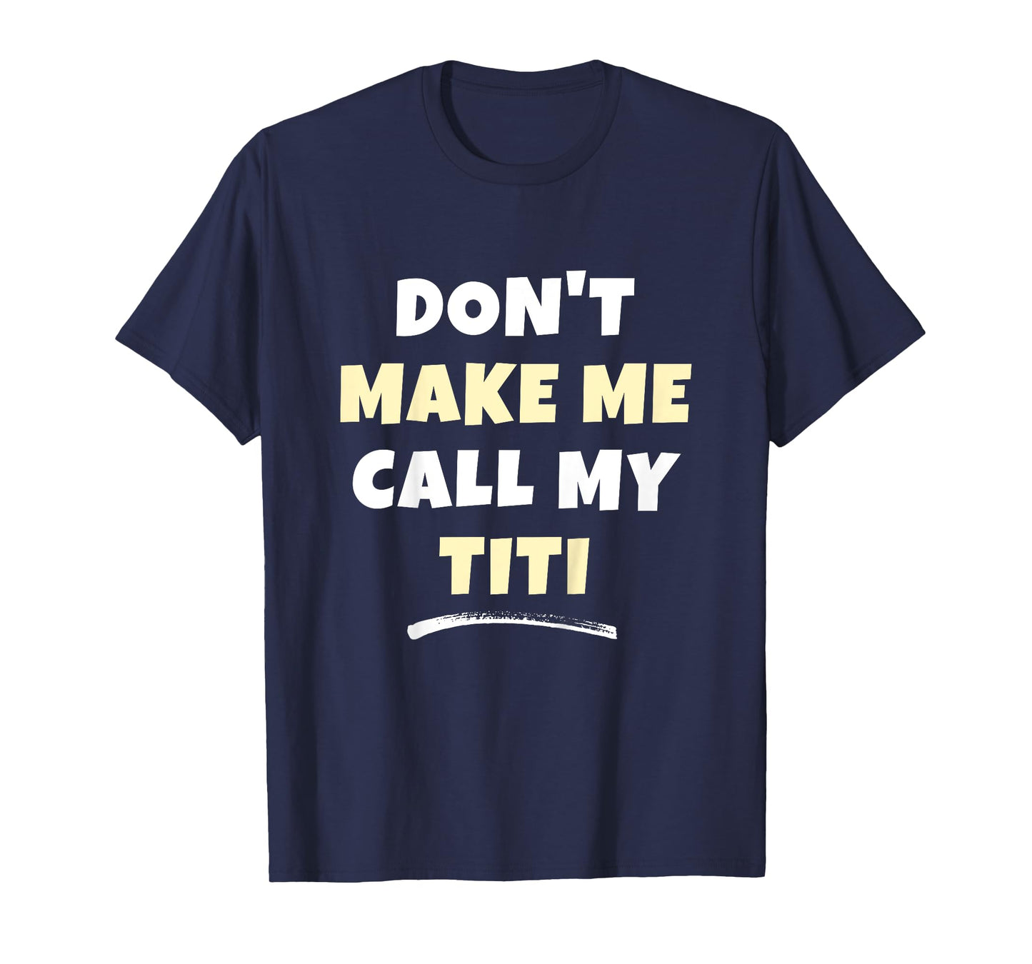 Kids Don't Make Me Call My Titi Kids Grandkids Funny T-Shirt