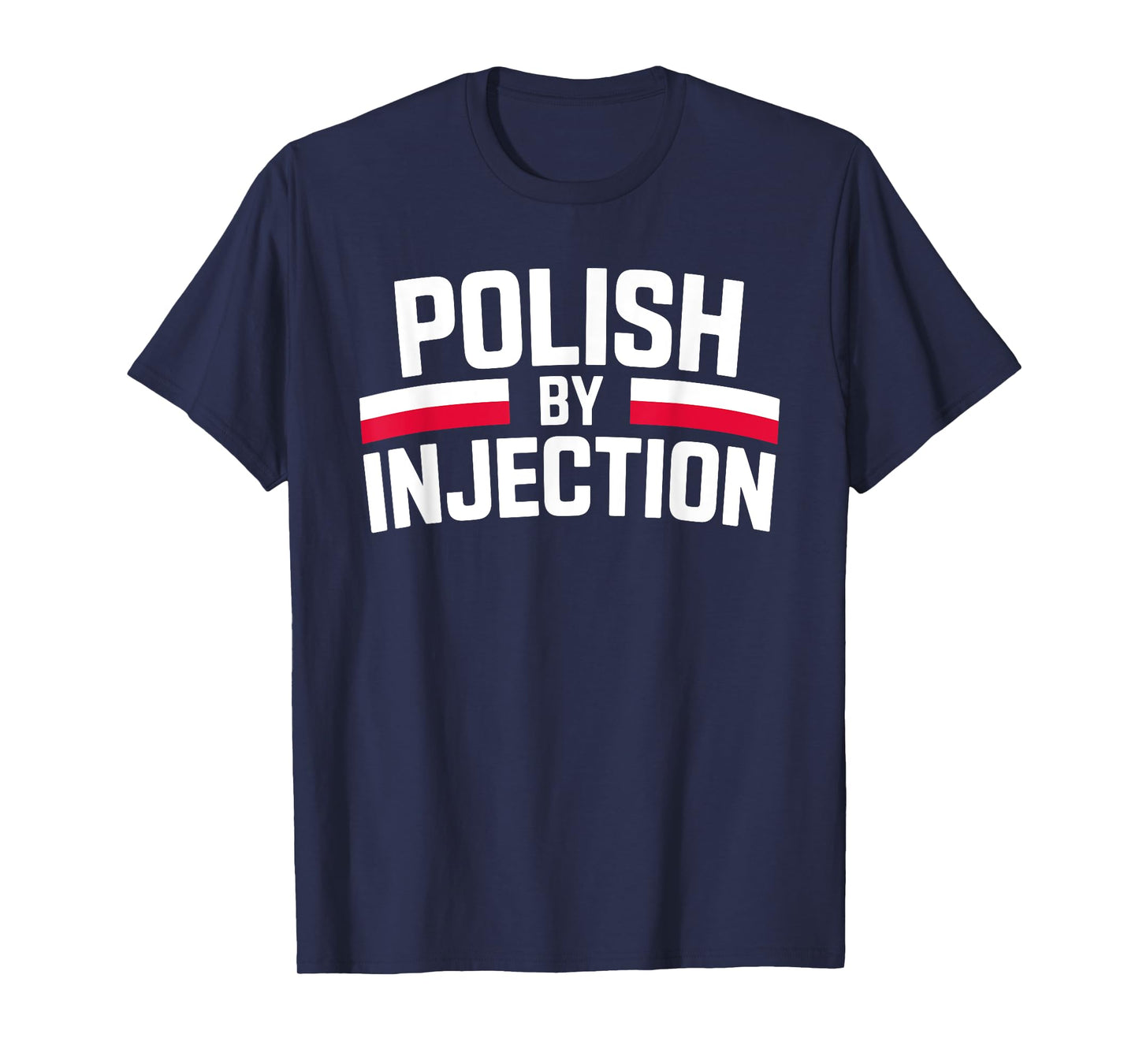 Polish By Injection Funny Heritage Quote T-Shirt