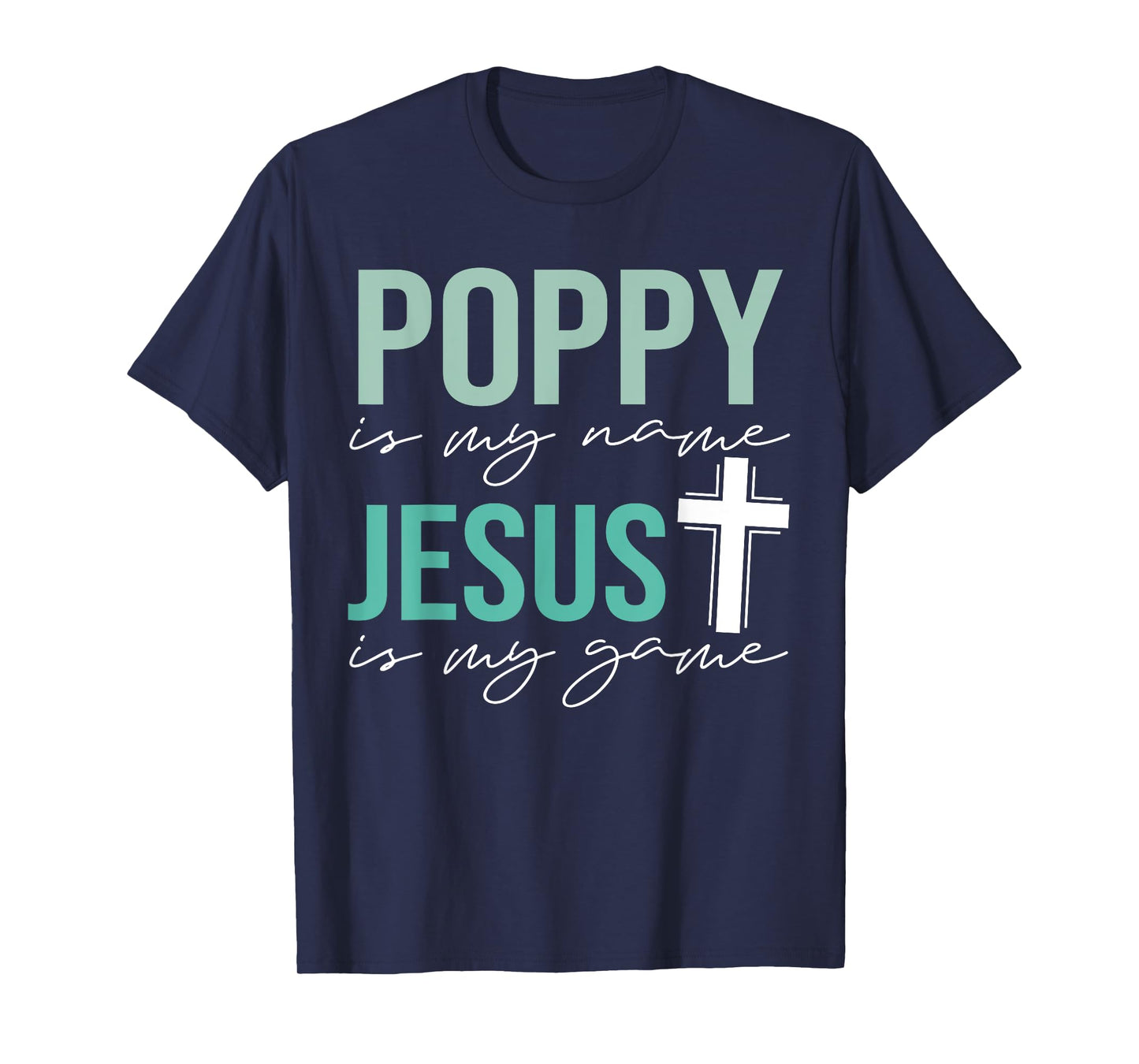 Poppy Is My Name Jesus Is My Game Christian Grandpa T-Shirt