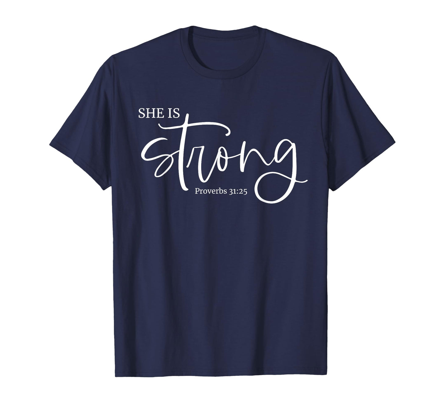 She is Strong Proverbs 31:25 Christian Fierce Women Design T-Shirt
