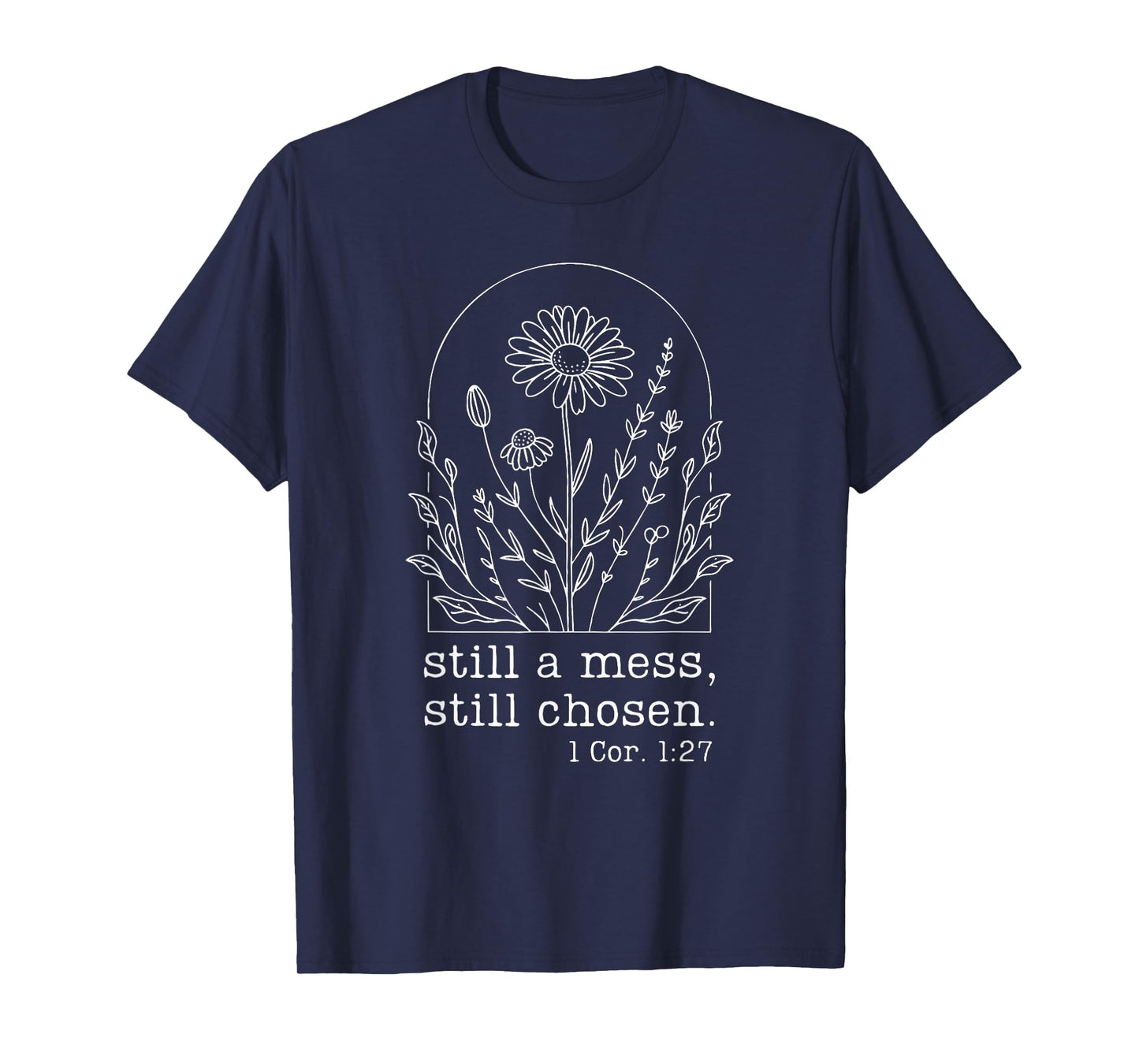Still A Mess Still Chosen Bible Verse Tee T-Shirt