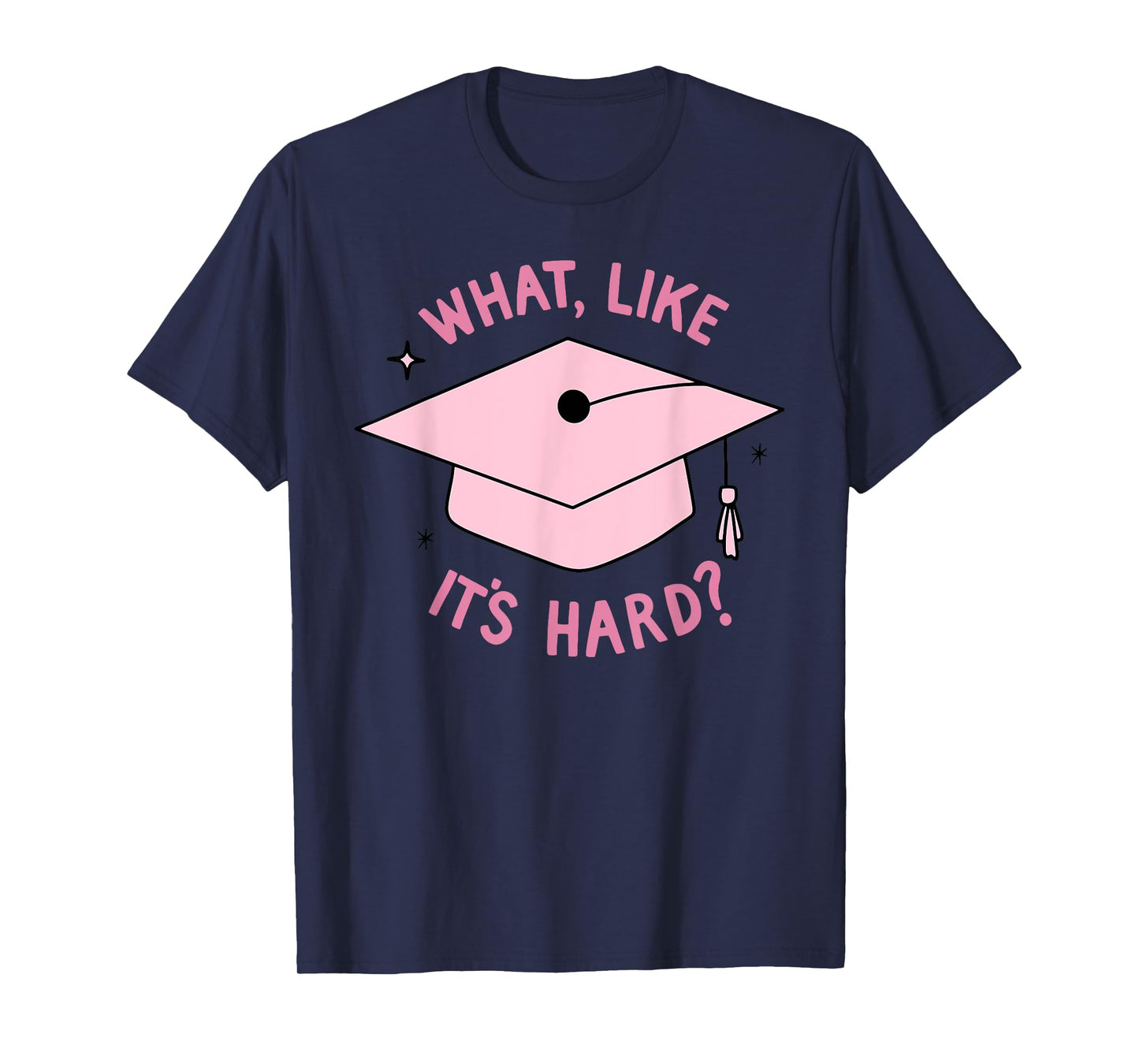 WHAT, LIKE IT'S HARD? Funny design T-Shirt