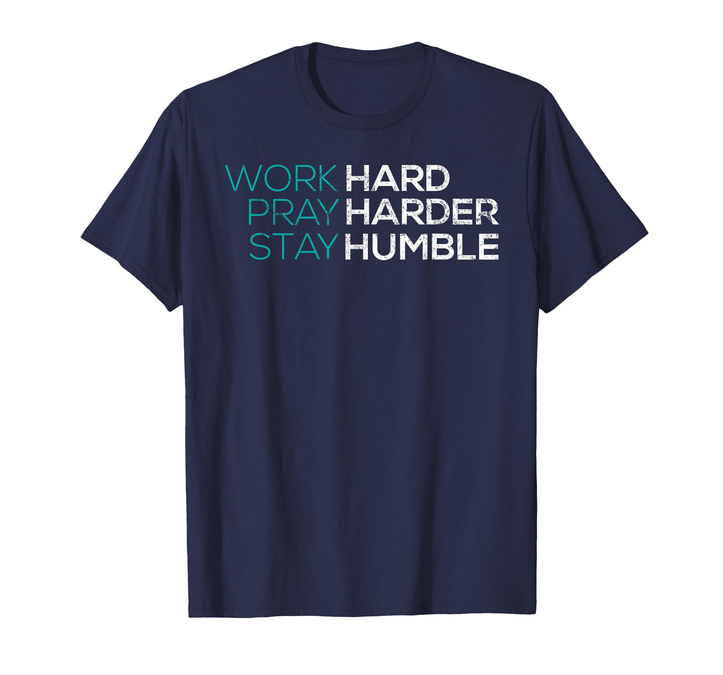 Work Hard Pray Harder Stay Humble Vintage Inspirational T-Shirt