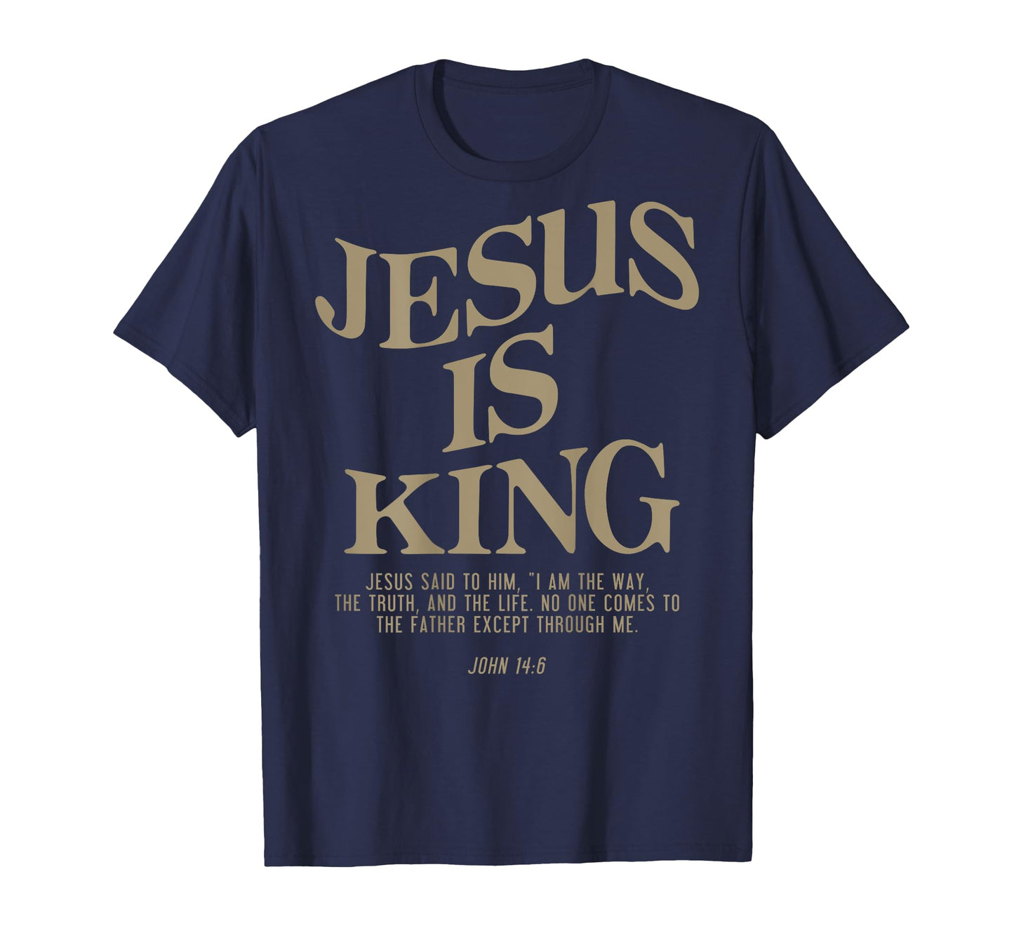 Jesus Is King Jesus John 14:6 Costume Christian (On Back) T-Shirt