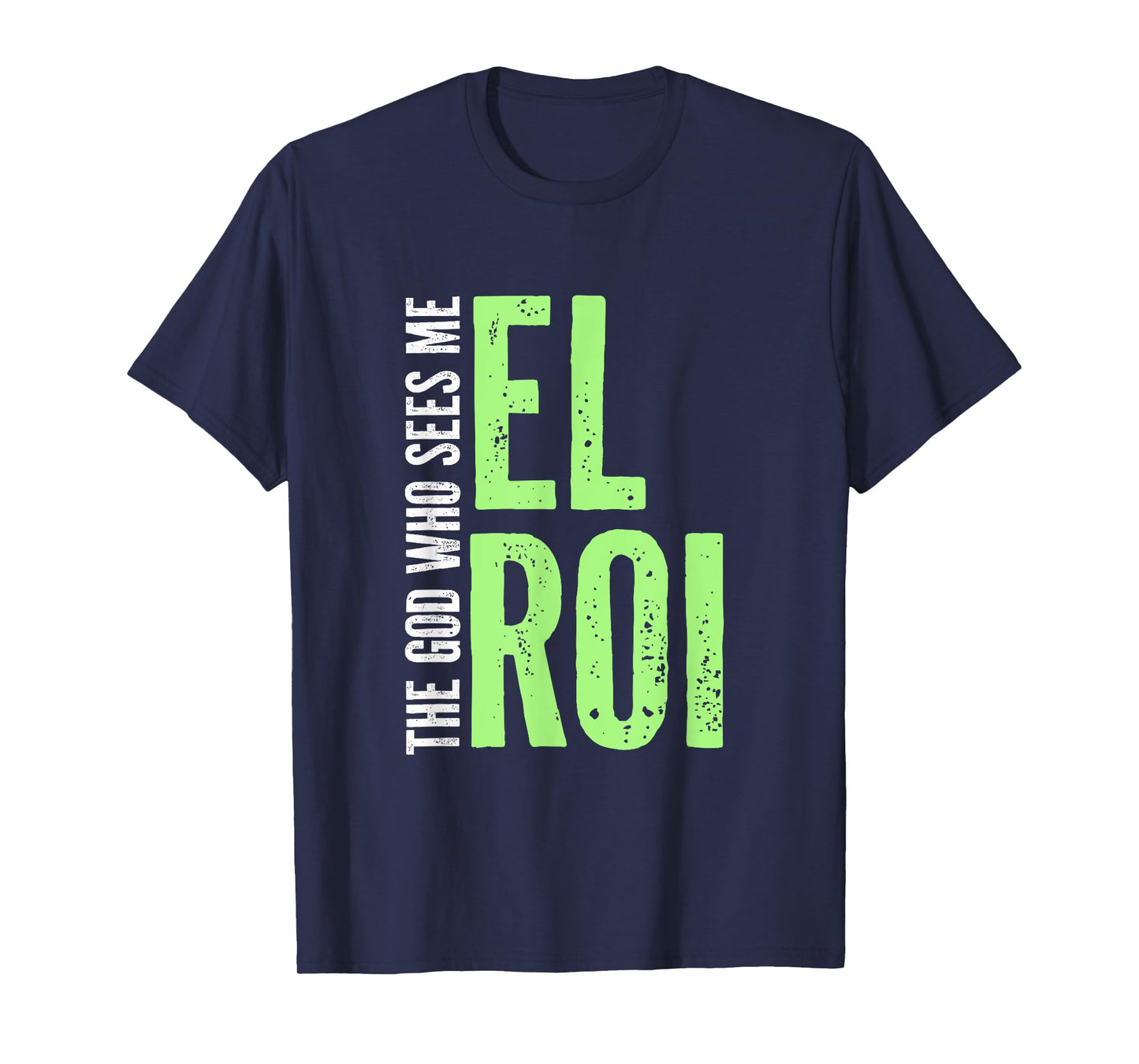 Bible Verse - El Roi The God Who Sees Me Gift for Believers T-Shirt