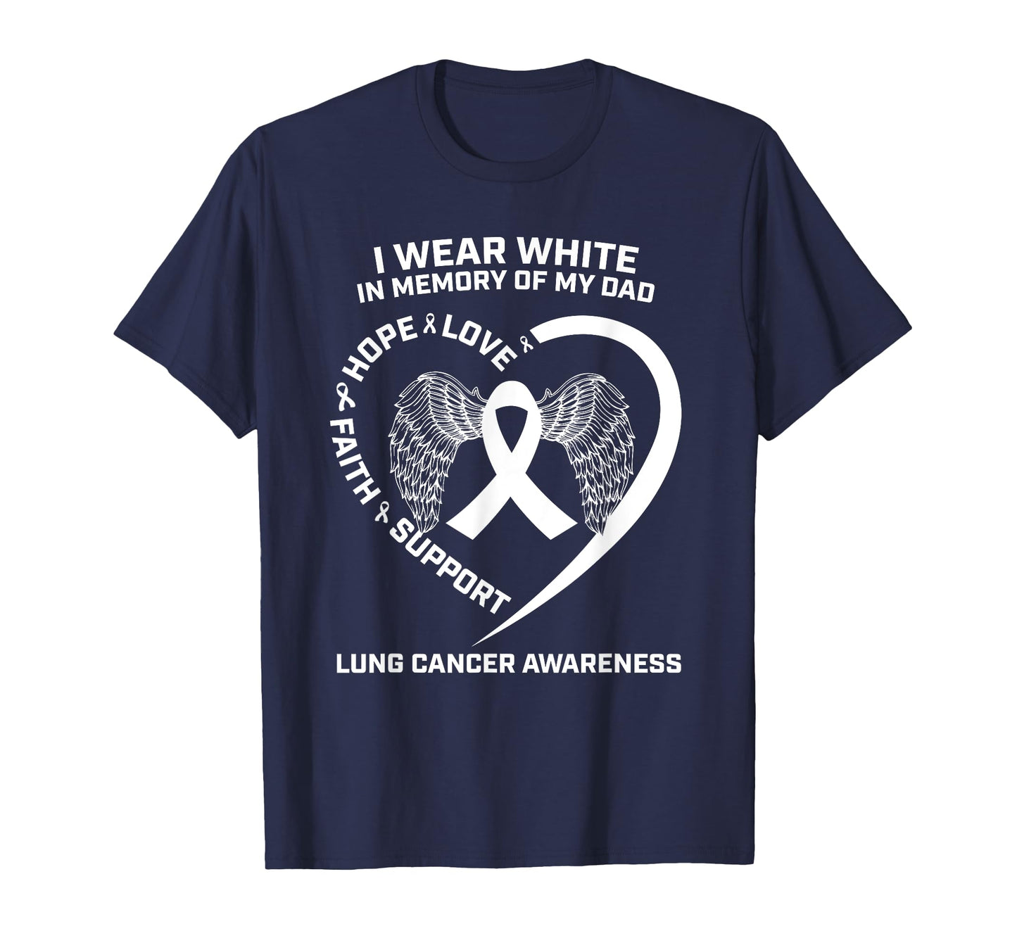 Gifts I Wear White In Memory Of My Dad Lung Cancer Awareness T-Shirt