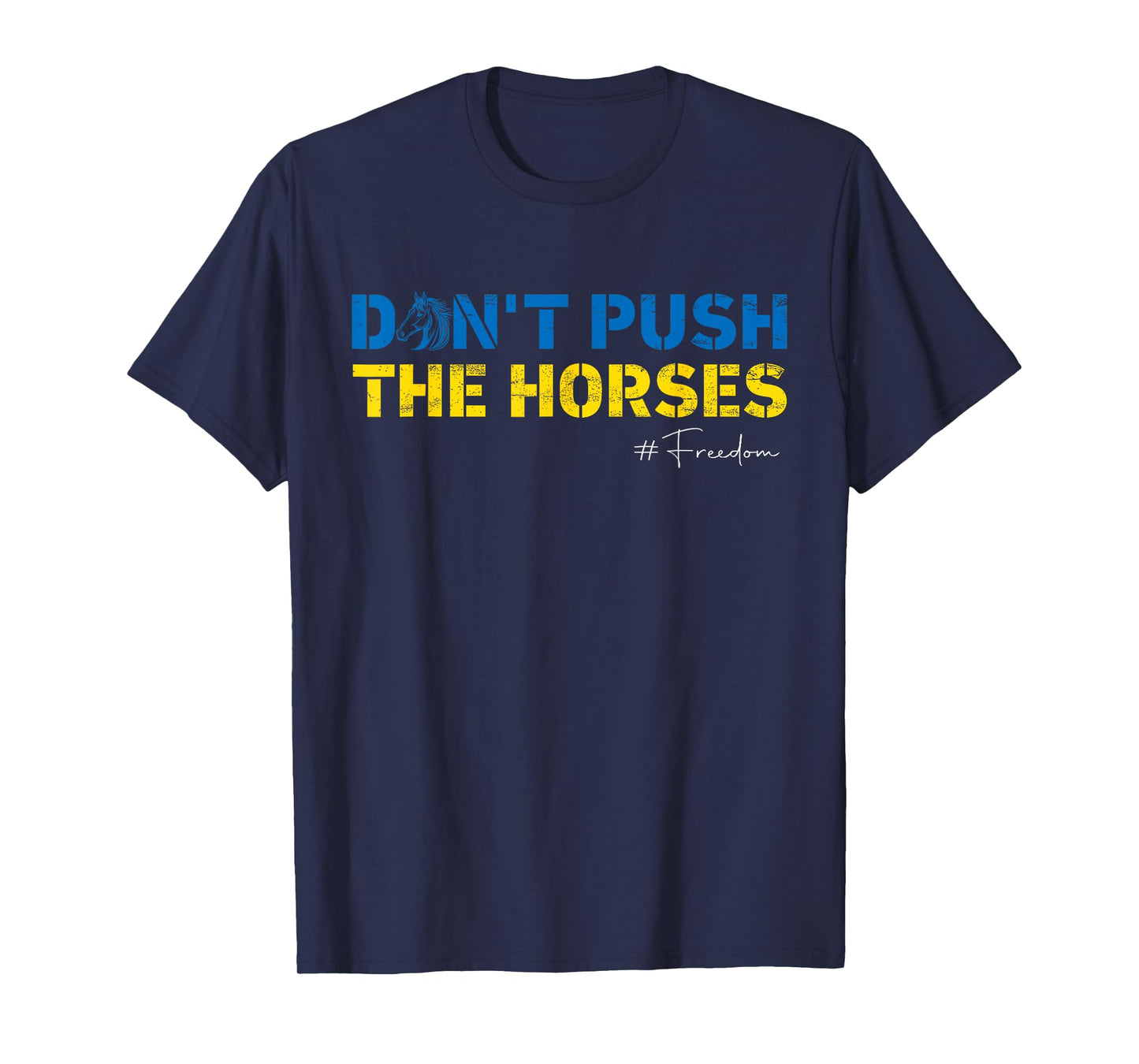 Don't Push The Horses Funny Humorous and Meme Men Women T-Shirt