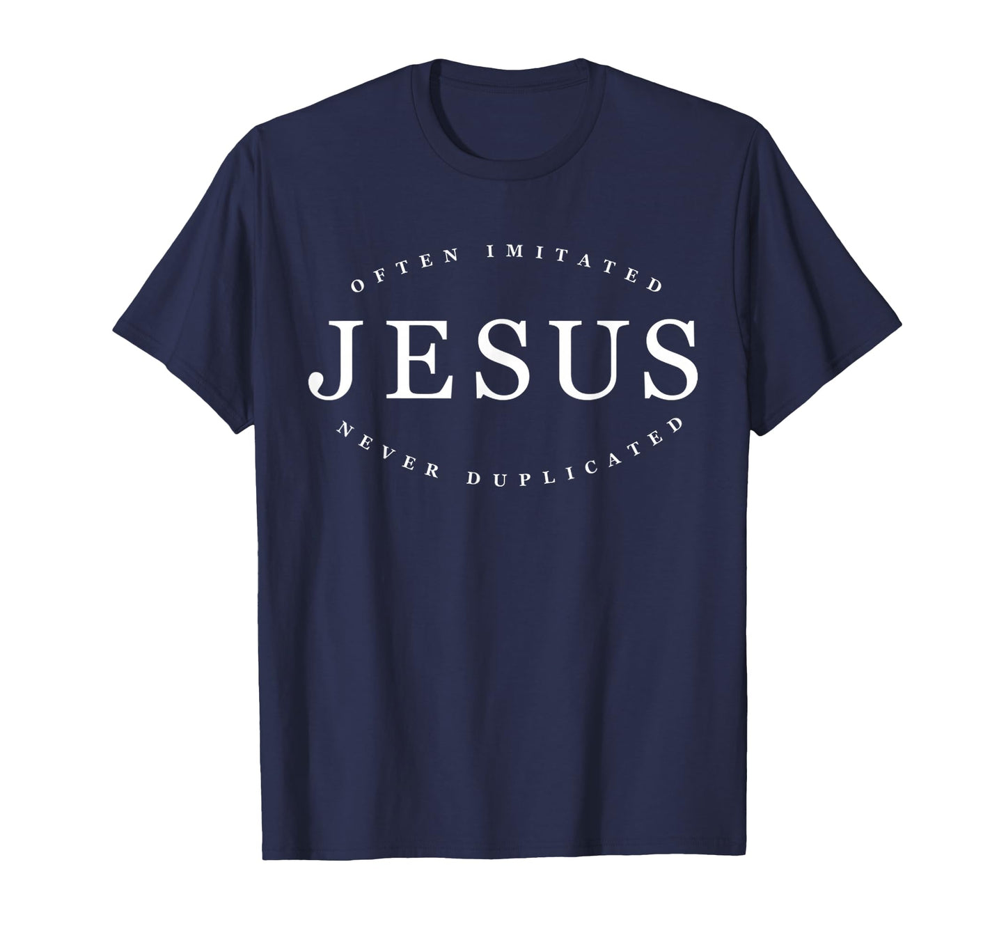 Funny Often Imitated Jesus Never Duplicated - White Design T-Shirt