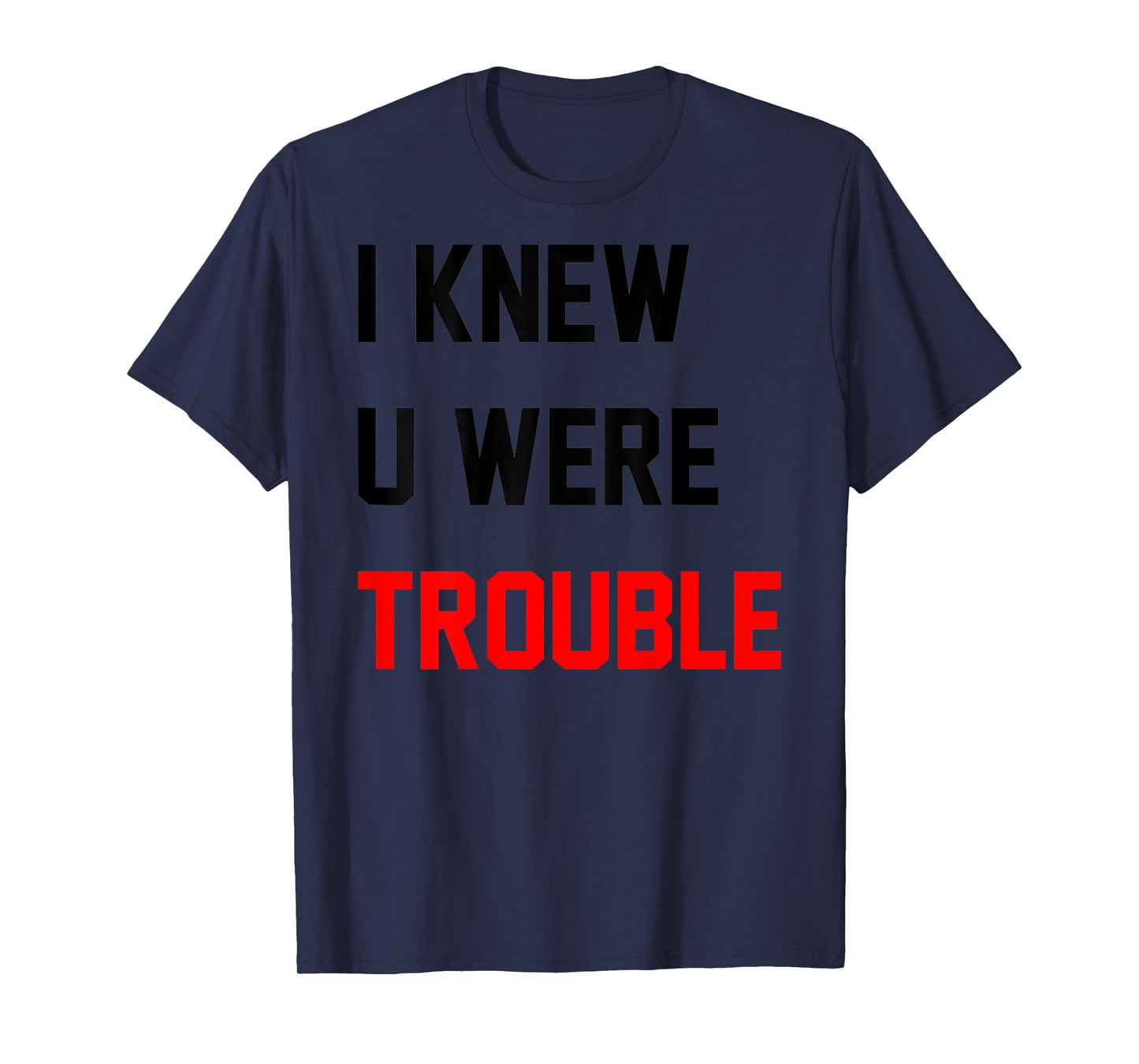 Retro I Knew U Were Trouble Shirt For Men Women Kid On Back T-Shirt