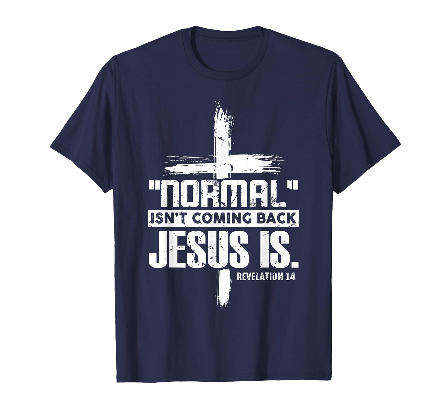 Christian Cross Faith Quote Normal Isn't Coming Back T-Shirt