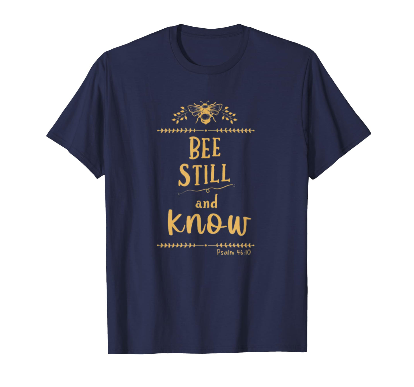 Psalm 46:10 Be Still And Know Christian Bee Lover Bible T-Shirt
