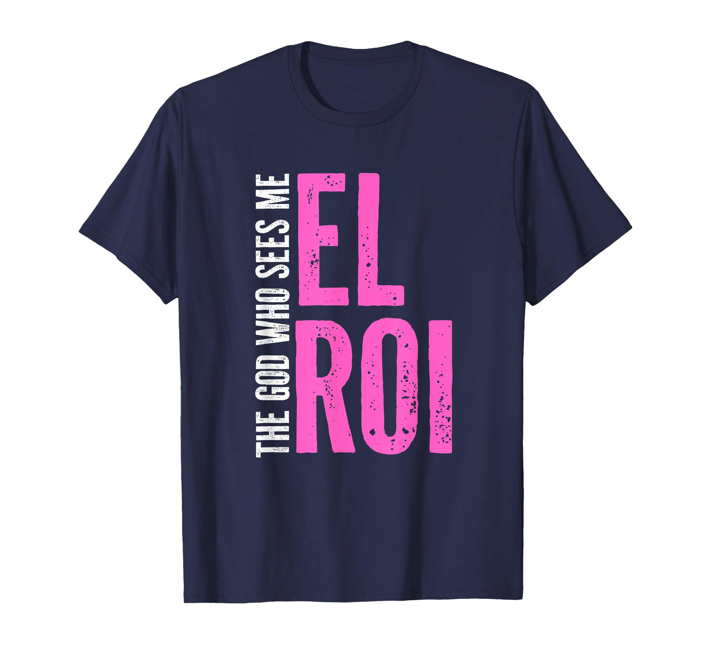 El Roi The God Who Sees Me - Christian Message for Believers T-Shirt