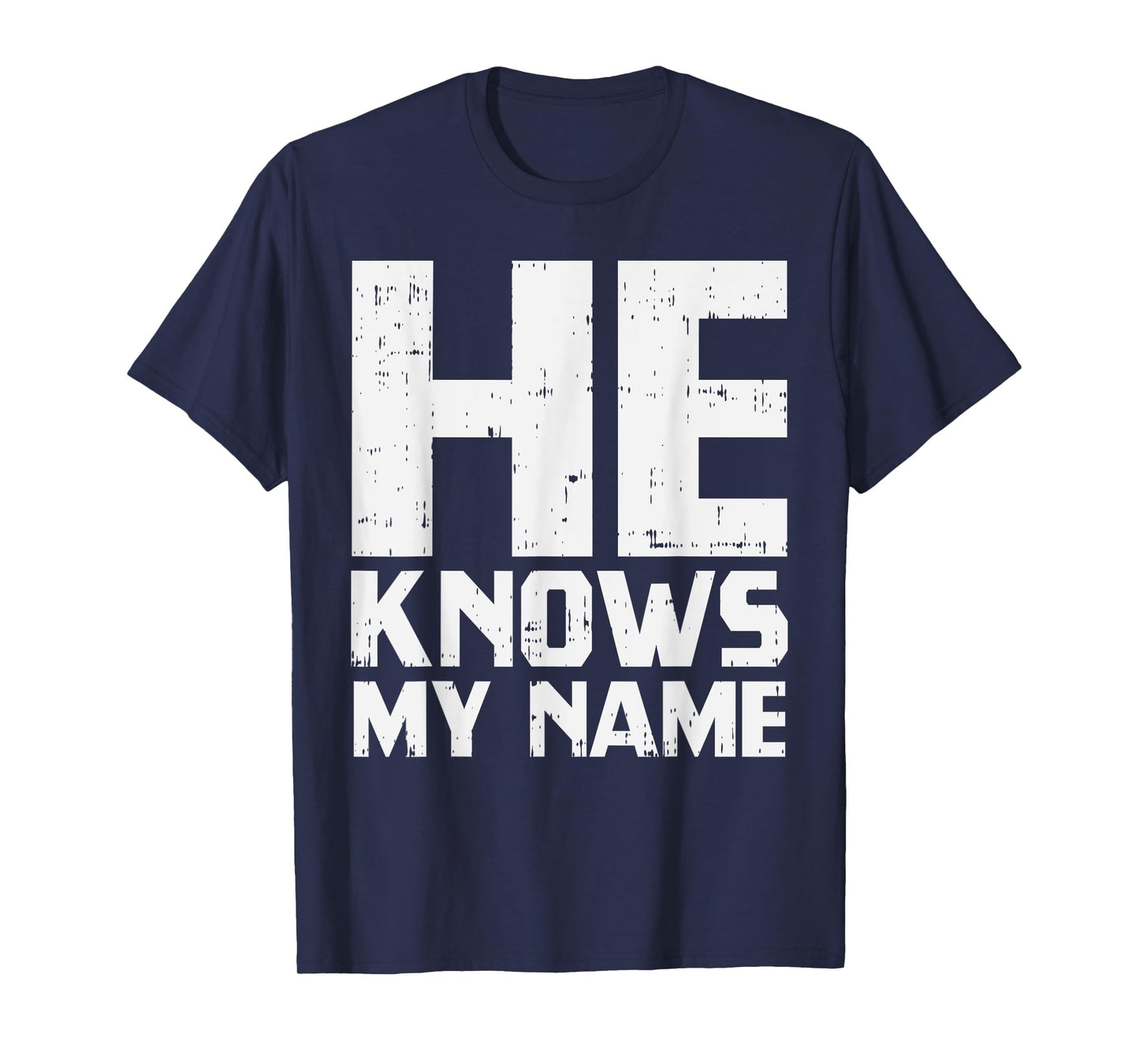 He Knows My Name Bible God Jesus Religious Christian Gift T-Shirt