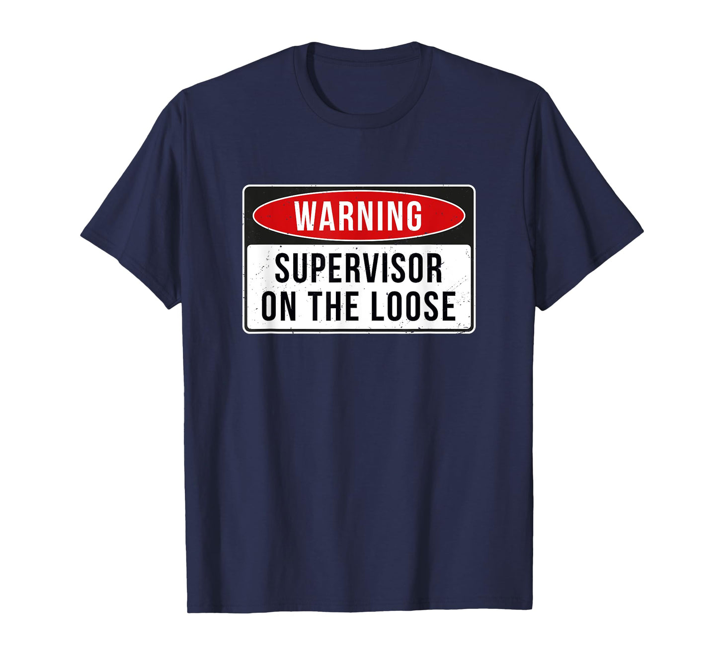 Warning Sign - Supervisor On The Loose Funny Job Quote T-Shirt