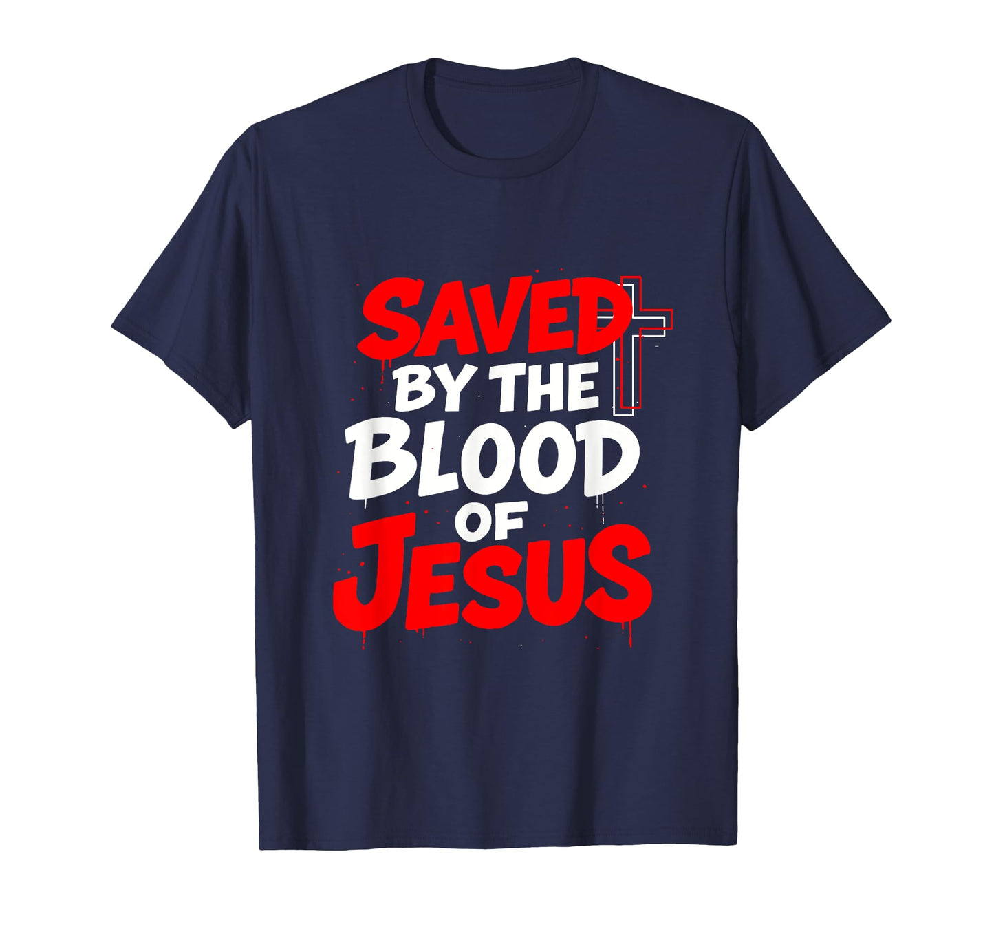 Saved By The Blood Of Jesus Romans 3 25 1 John 2 2 T-Shirt