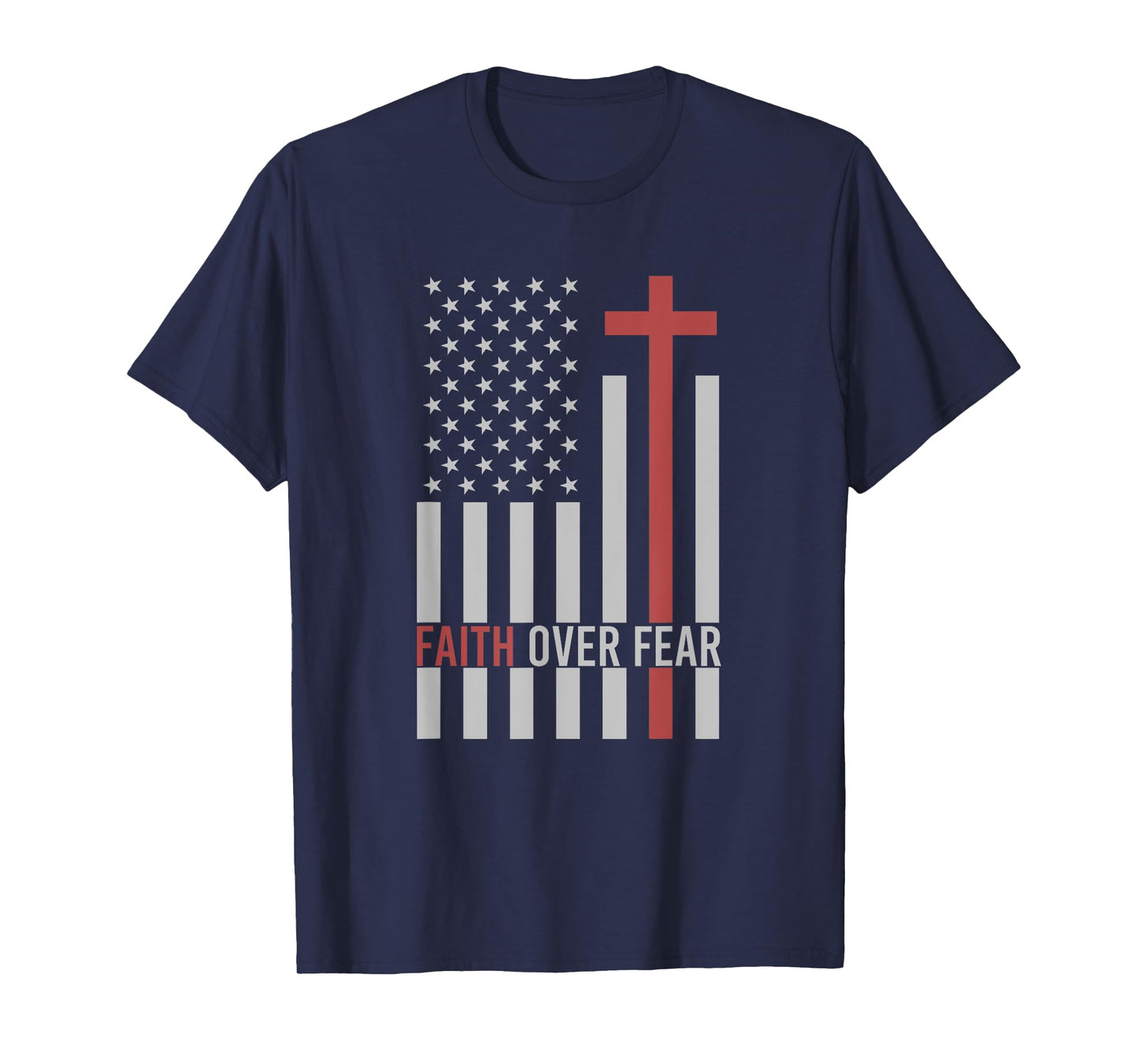 USA Flag Patriotic American Gift Faith Over Fear Prayer T-Shirt