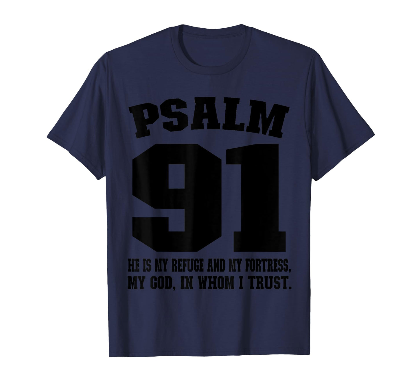 My refuge my fortress my God in whom I trust Psalm 91 T-Shirt