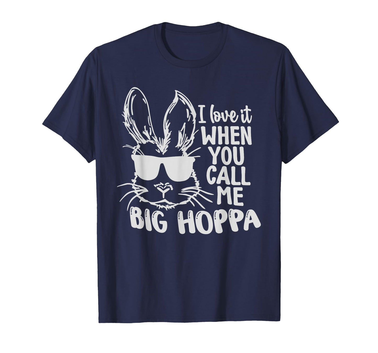 Cute Funny I Love It When You Call Me Big Hoppa Bunny Easter T-Shirt