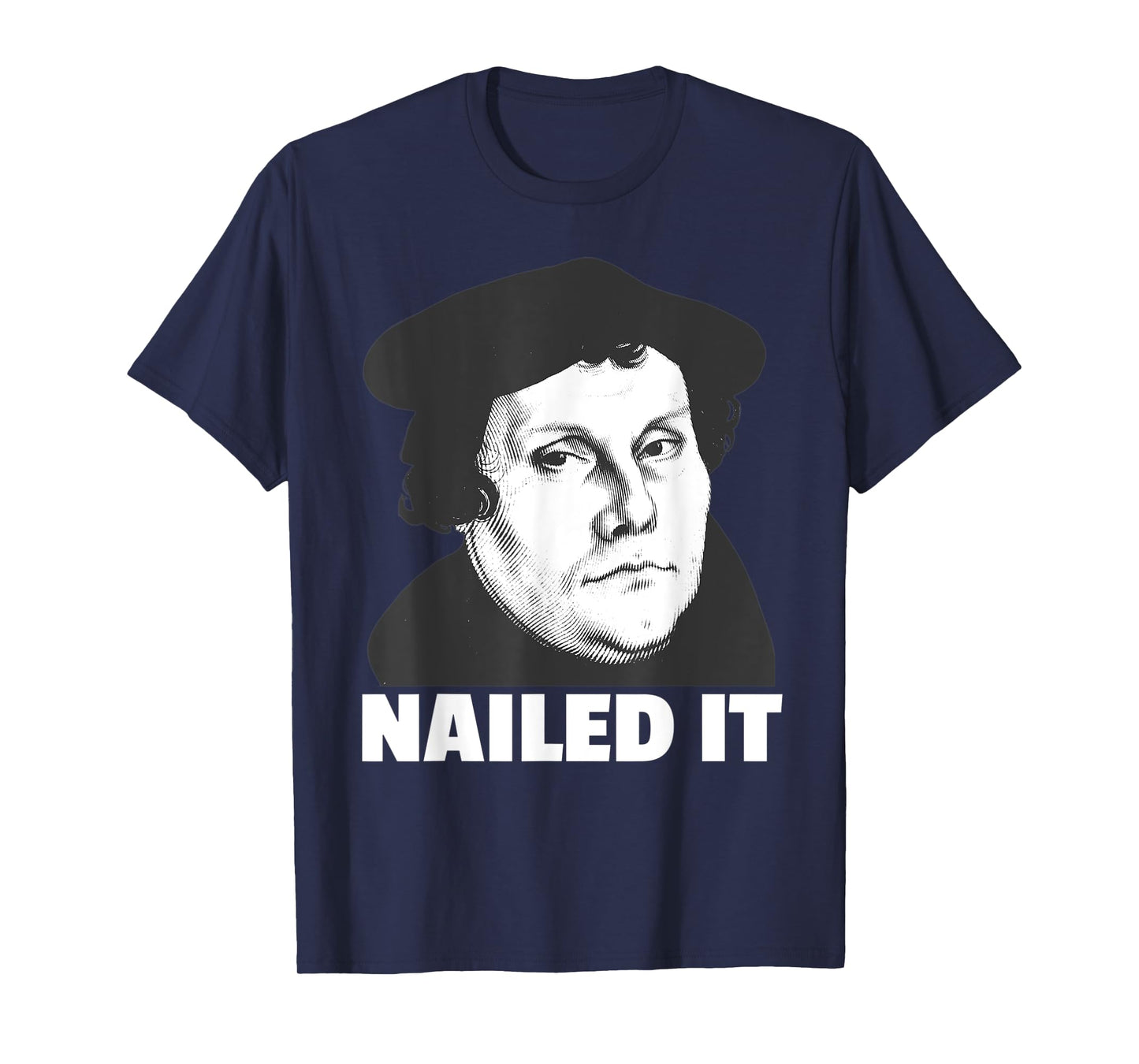 Martin Luther Nailed It Reformation Day Reformed Christian T-Shirt