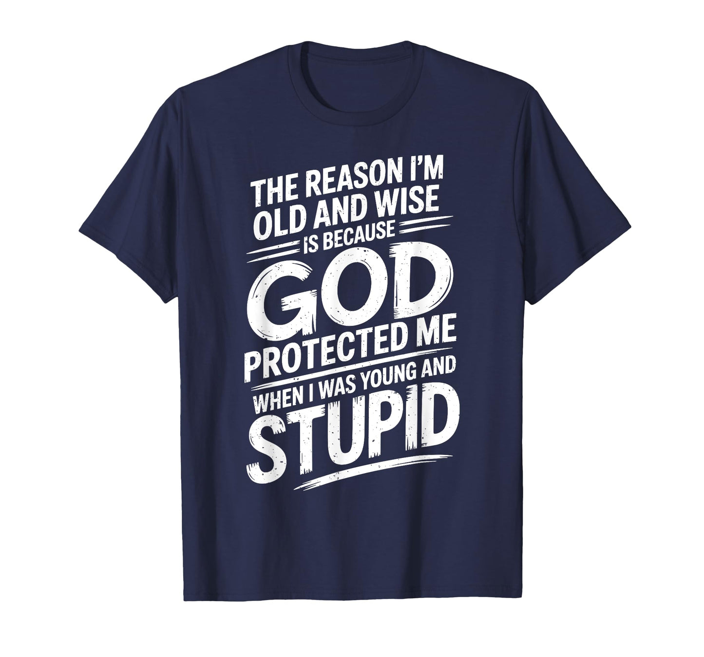 Old and Wise Because God Protected Me When I Was Young T-Shirt