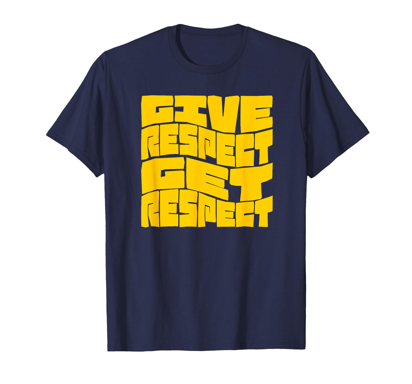 Give Respect Get Respect T-Shirt
