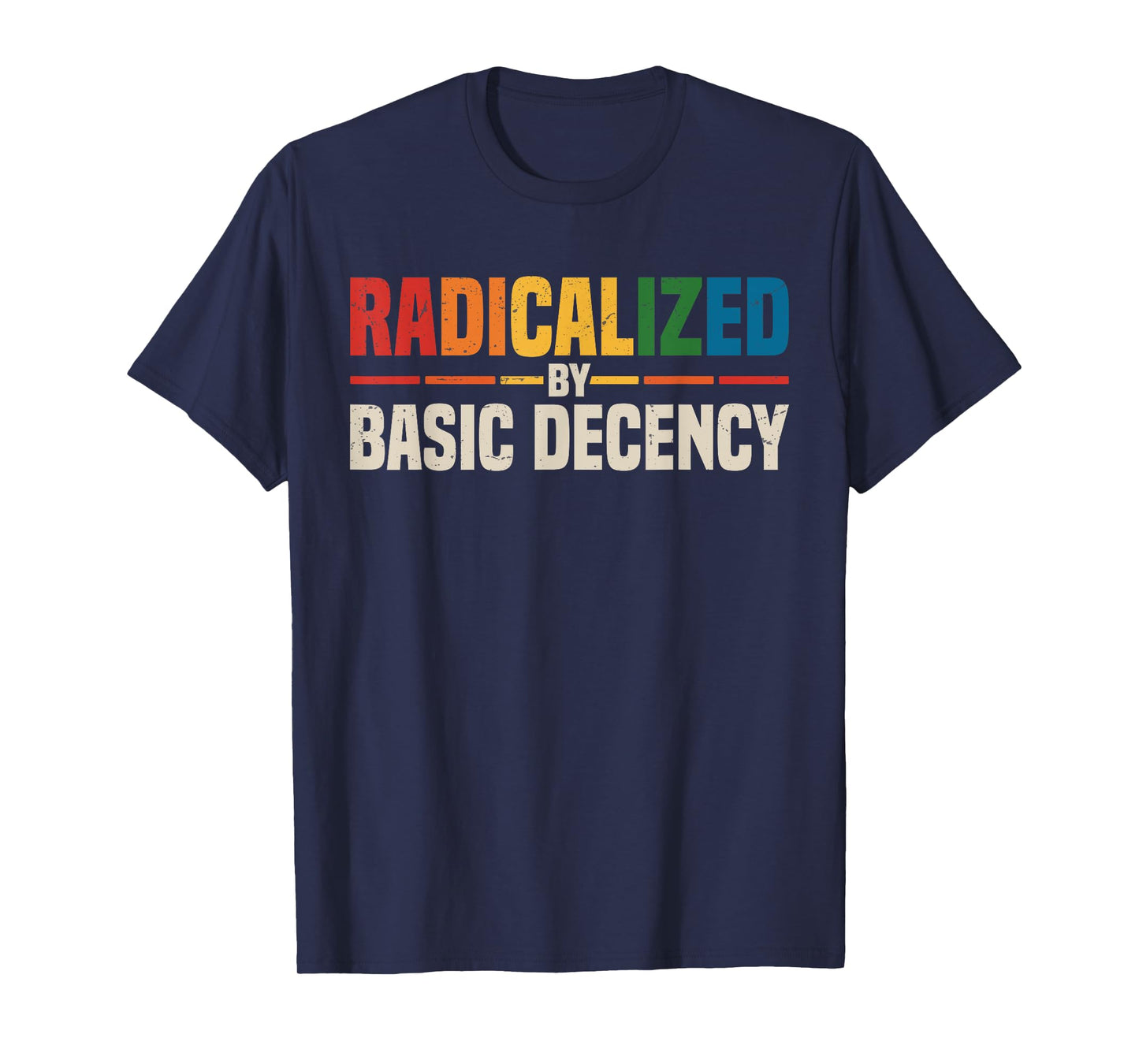 Vintage Radicalized by Basic Decency Cool Activism Funny T-Shirt