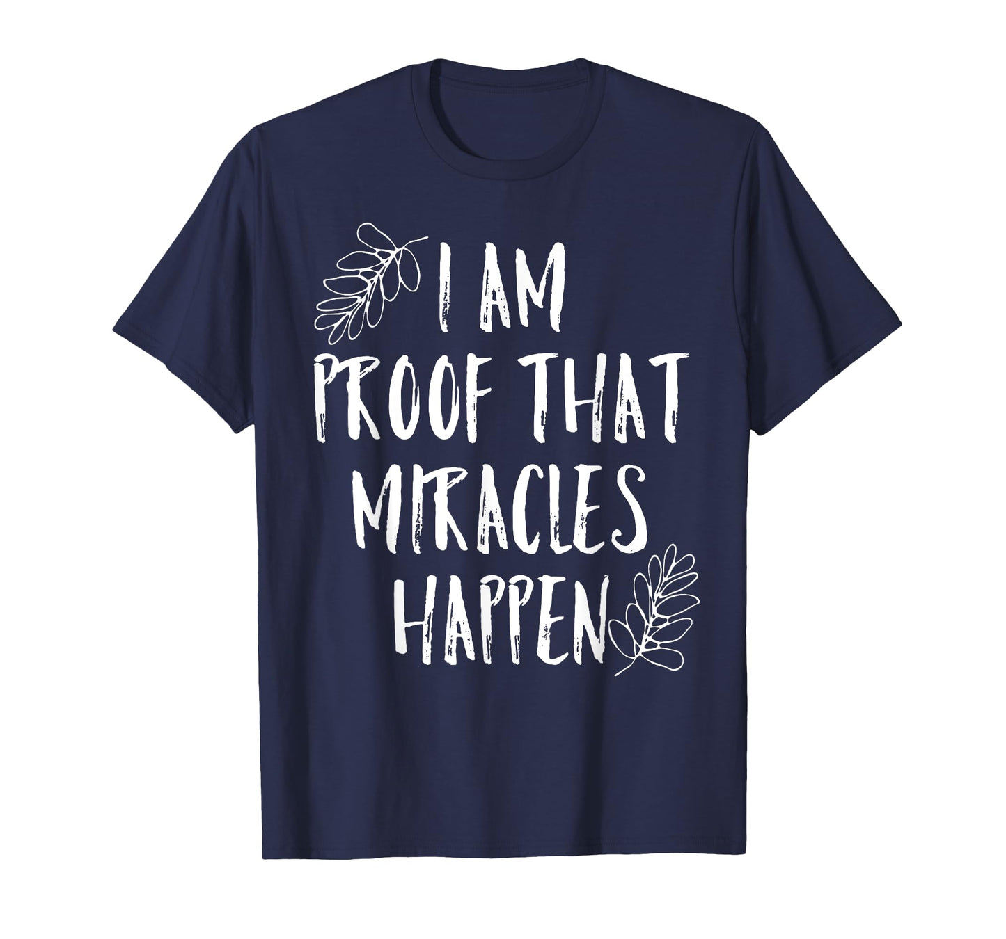 I Am Proof That Miracles Happen Christian Trending Shirt T-Shirt