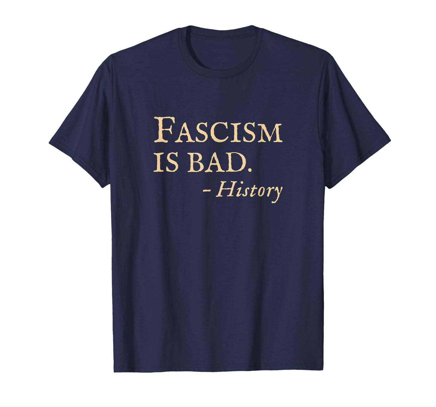 Anti Fascism Funny Sarcastic History Quote T-Shirt