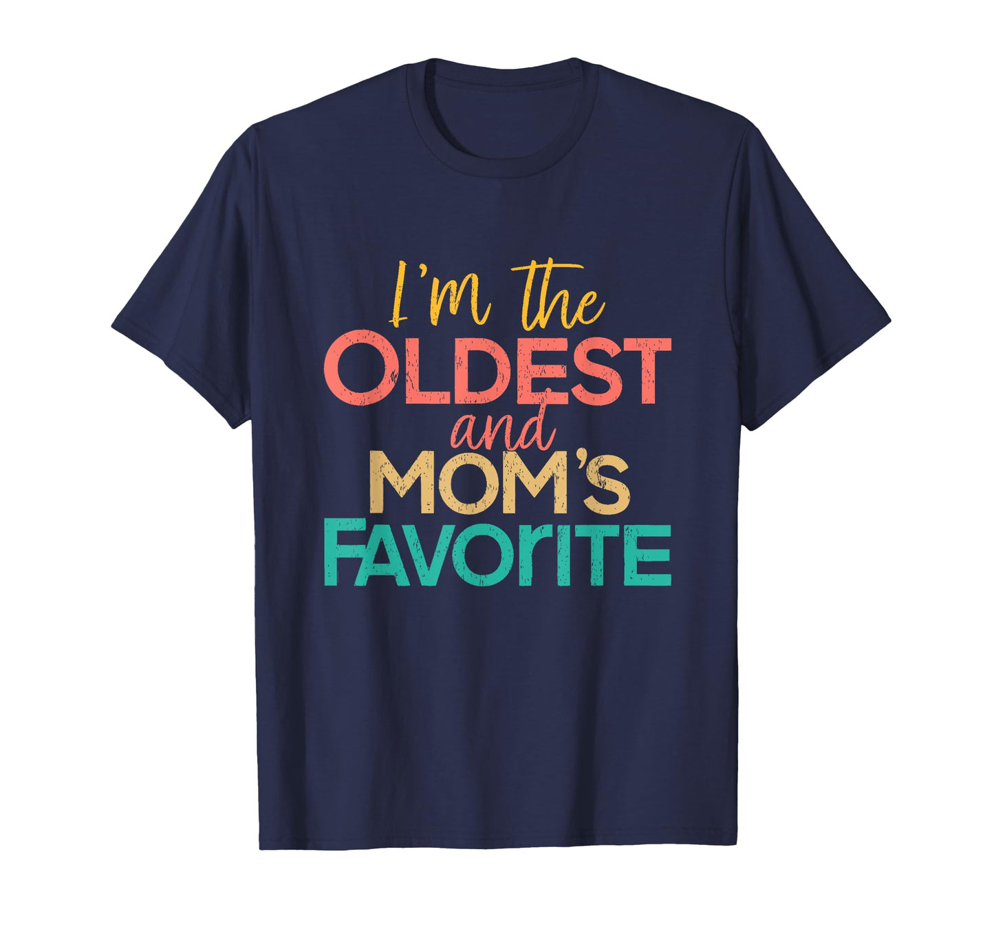 I'm The Oldest And Mom's Favorite Funny Matching Sibling T-Shirt