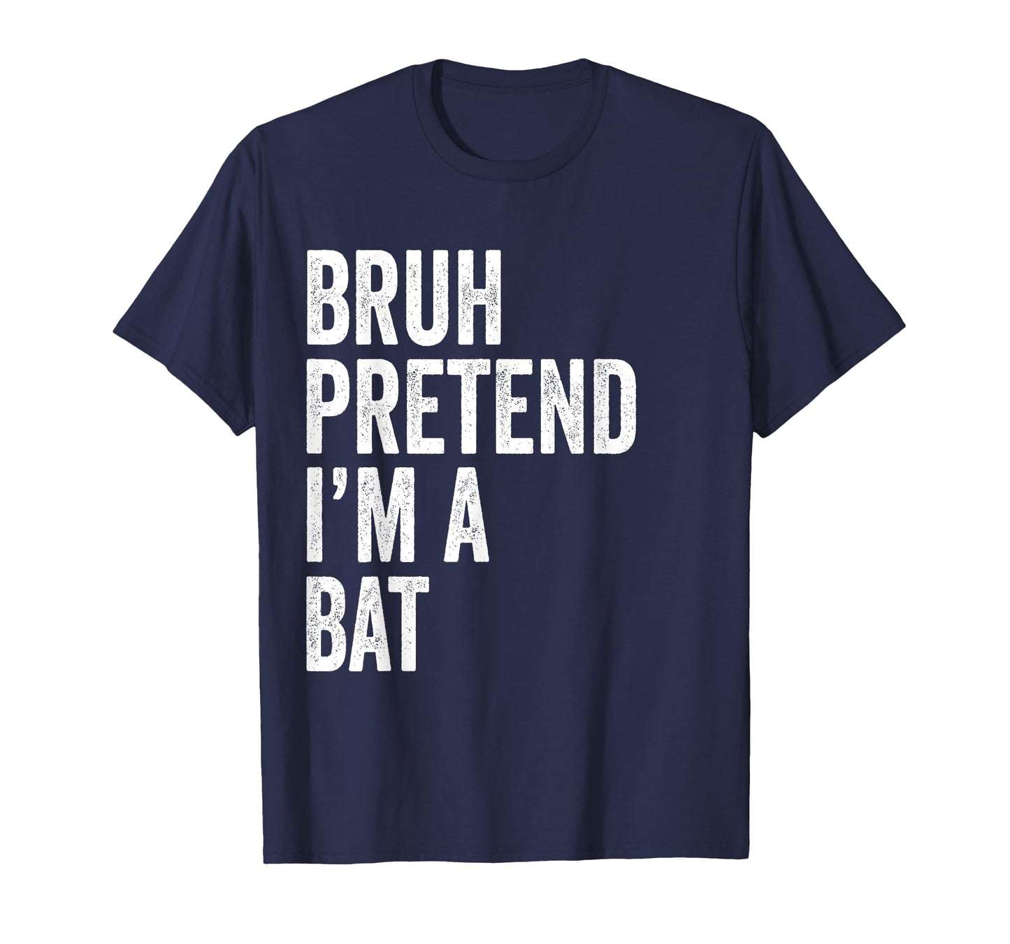 Bruh Pretend I'm A Bat Matching Costume Halloween Funny T-Shirt