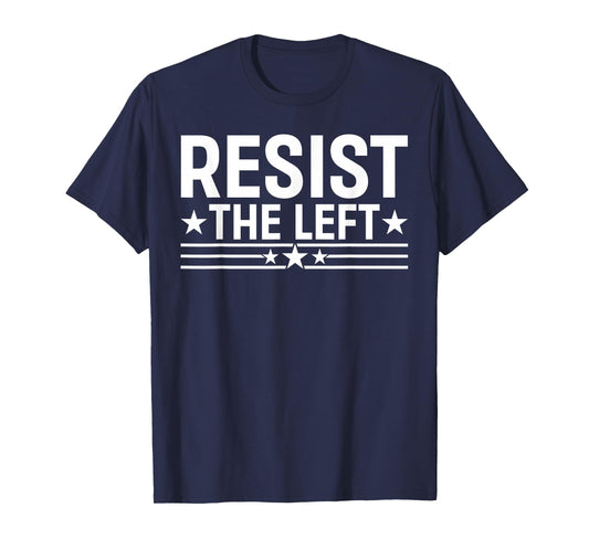Resist The Left Freedom Political Traditional Values T-Shirt