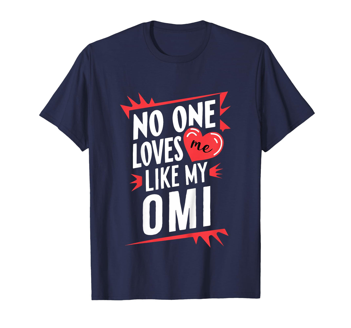 Kids No One Loves Me Like My Omi Funny Grandkids Grandchild T-Shirt