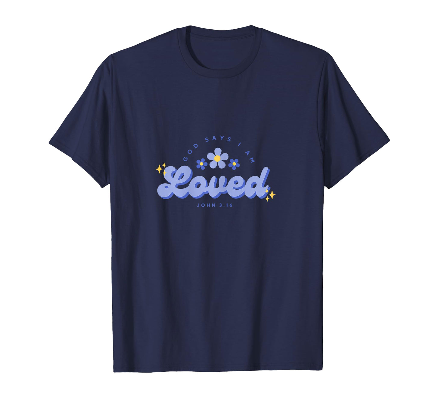 God Say's I Am Loved, Women, Youth and Girls T-Shirt