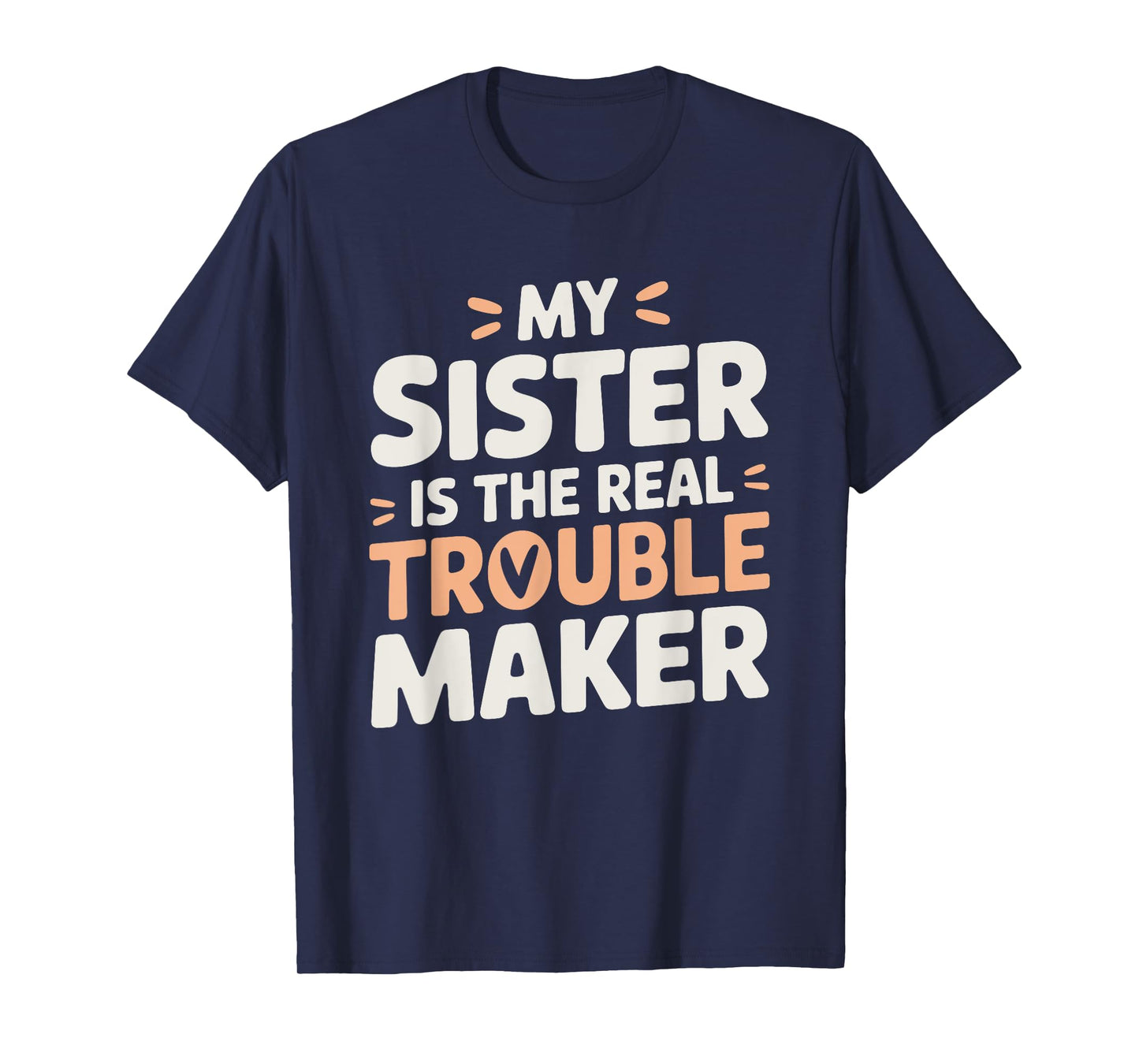 Funny Sarcastic My Sister Is The Real Trouble Maker T-Shirt