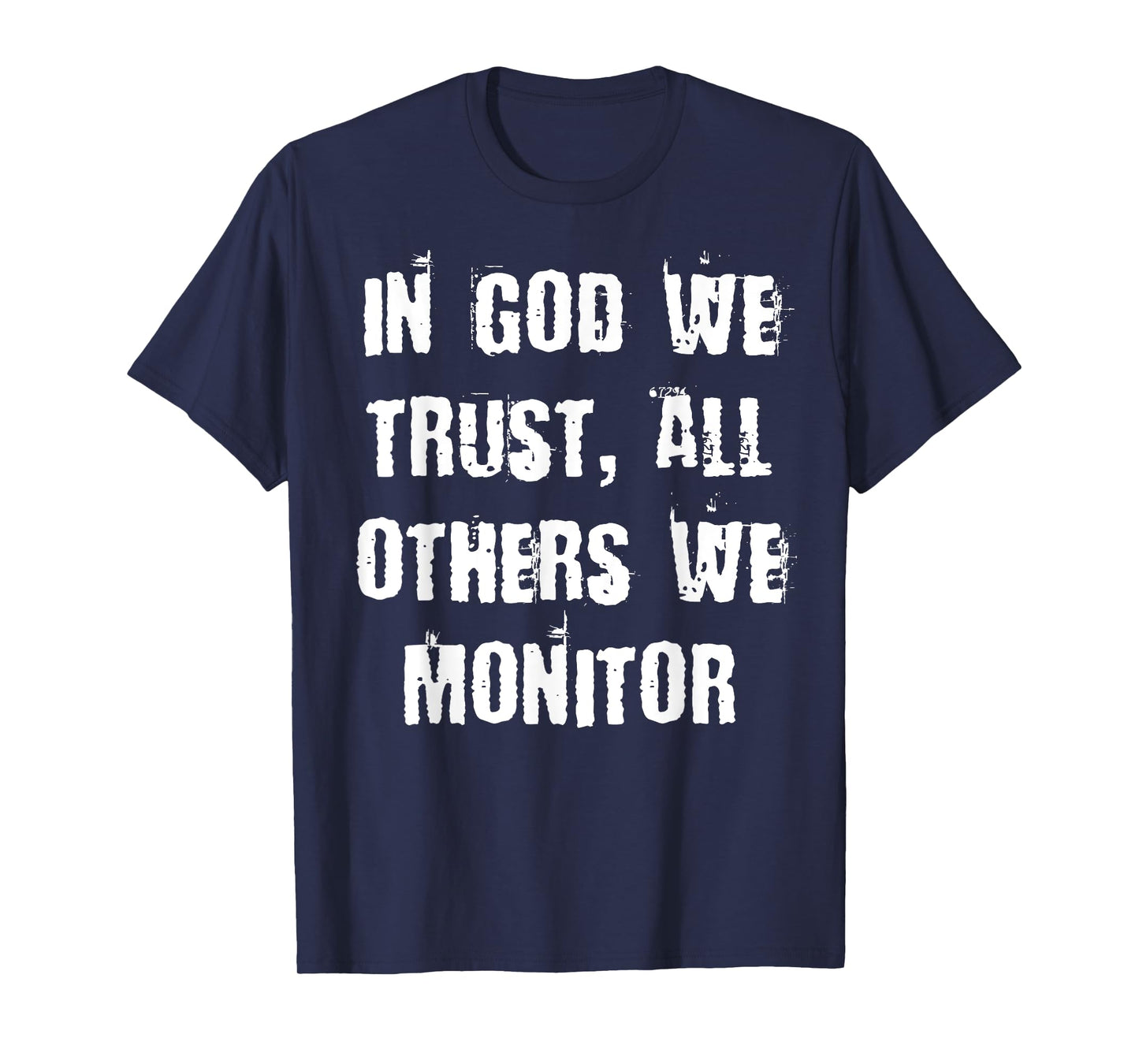 In God we trust, all others we monitor T-Shirt