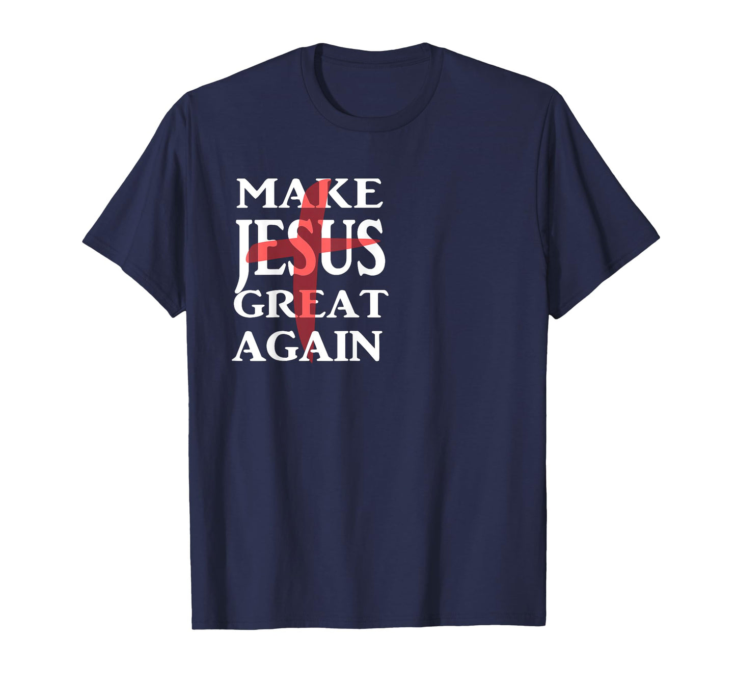 Make Jesus Great Again T-Shirt Christian Believers T-Shirt T-Shirt