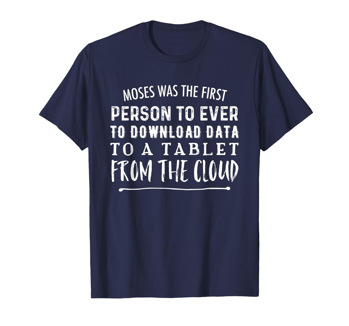 Moses Was First Person To Download Data to Tablet From Cloud T-Shirt