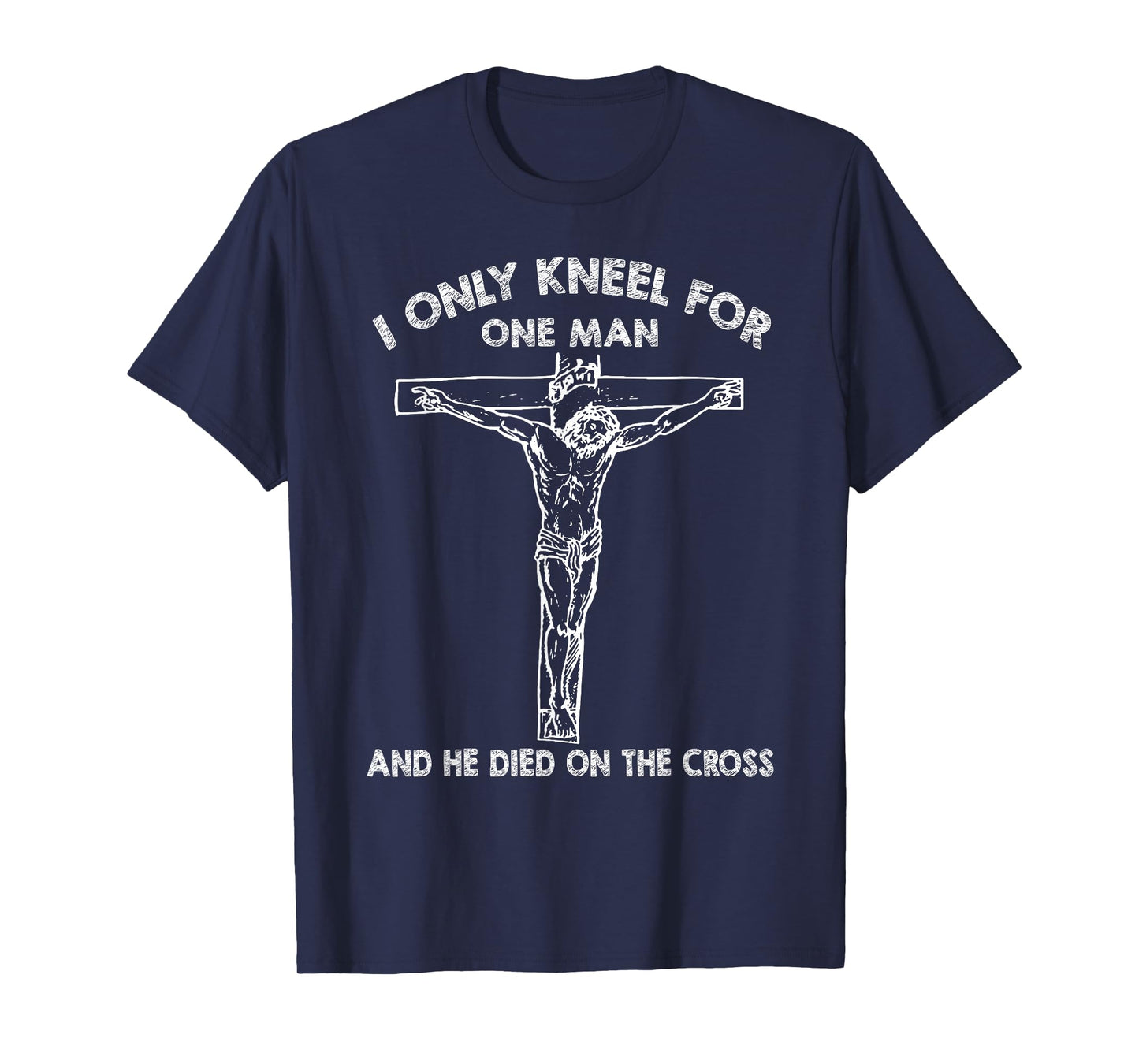 Christians I Only Kneel for Jesus Christ He On The Cross T-Shirt