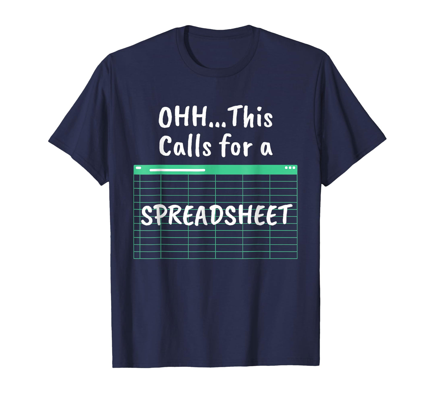 Oh... This Calls For A Funny Spreadsheet Office Quote Saying T-Shirt