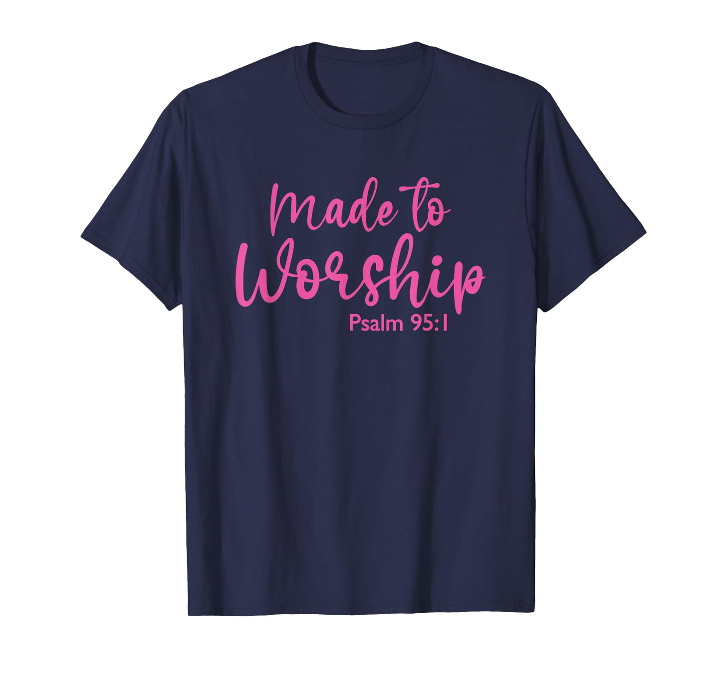Made to Worship God Christian Faith Bible Jesus T-Shirt