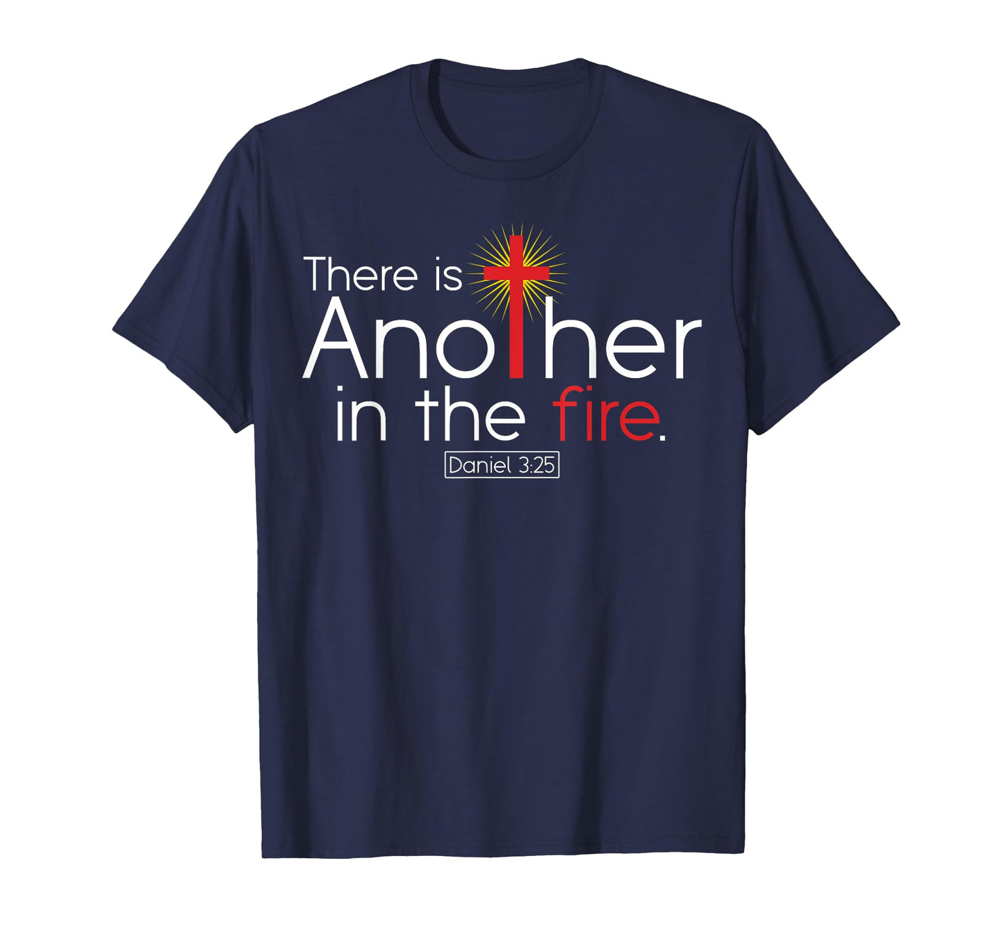 There Is Another In The Fire Daniel 3:25 Religious Christian T-Shirt