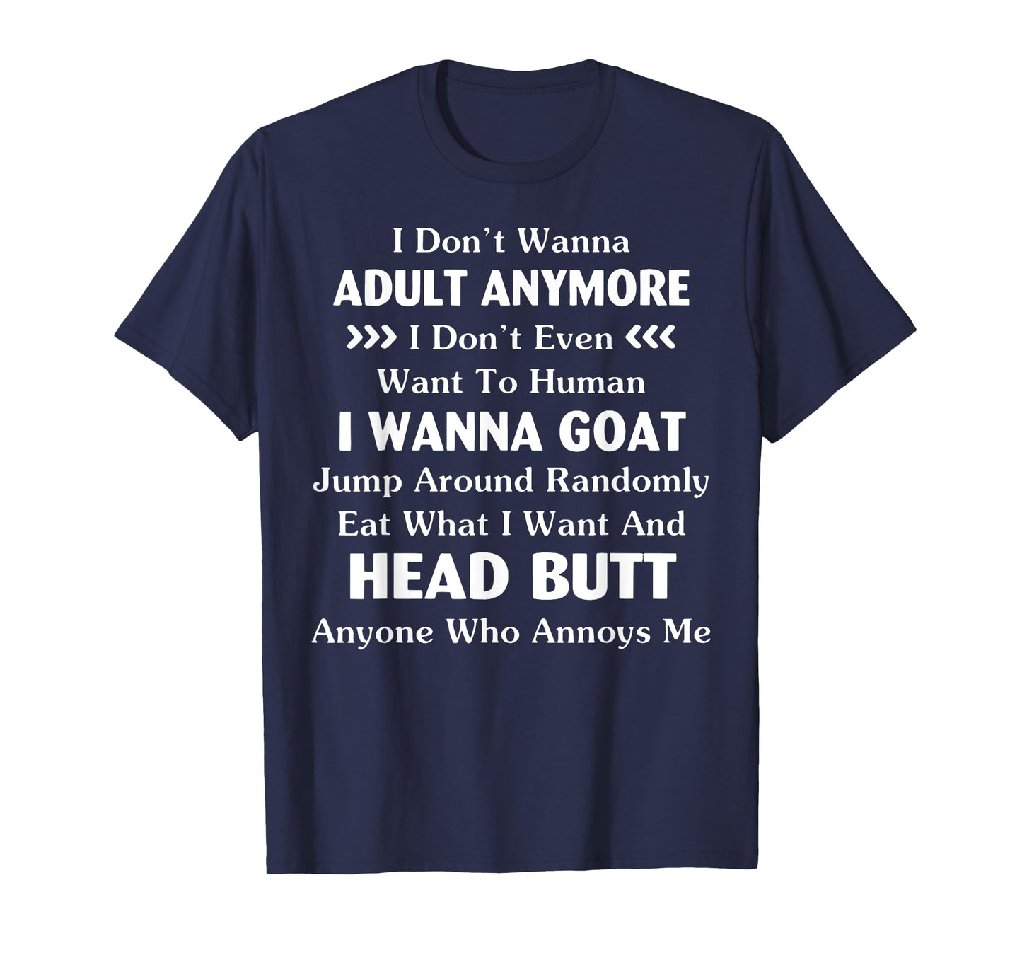 Funny I Don't Wanna Adult Anymore Don't Even Want To Human T-Shirt