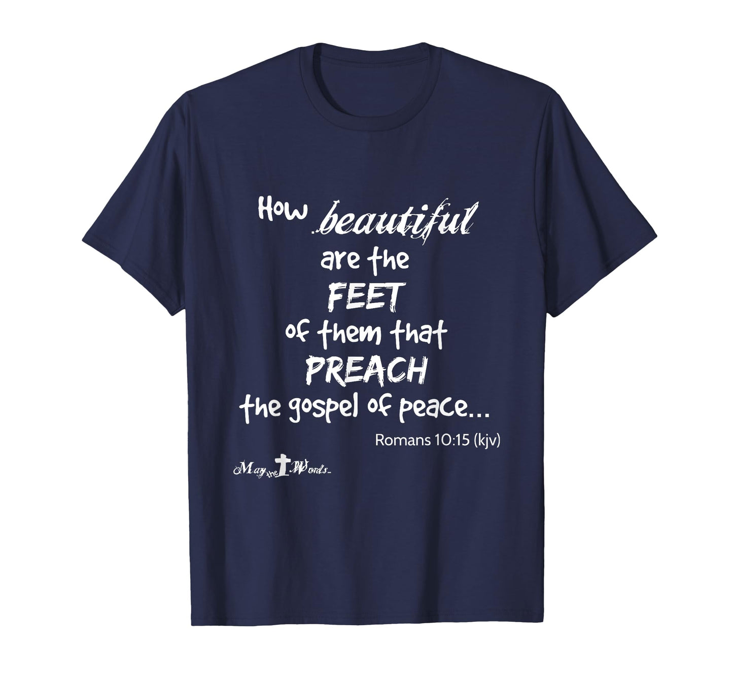 Romans 10:15 How beautiful are the feet of them that preach T-Shirt