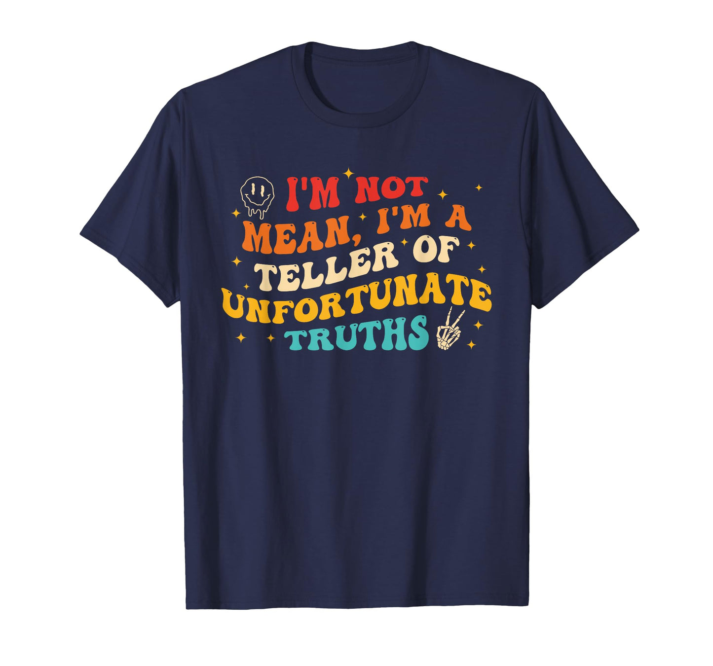I'm Not Mean I'm A Teller Of Unfortunate Truths Design T-Shirt