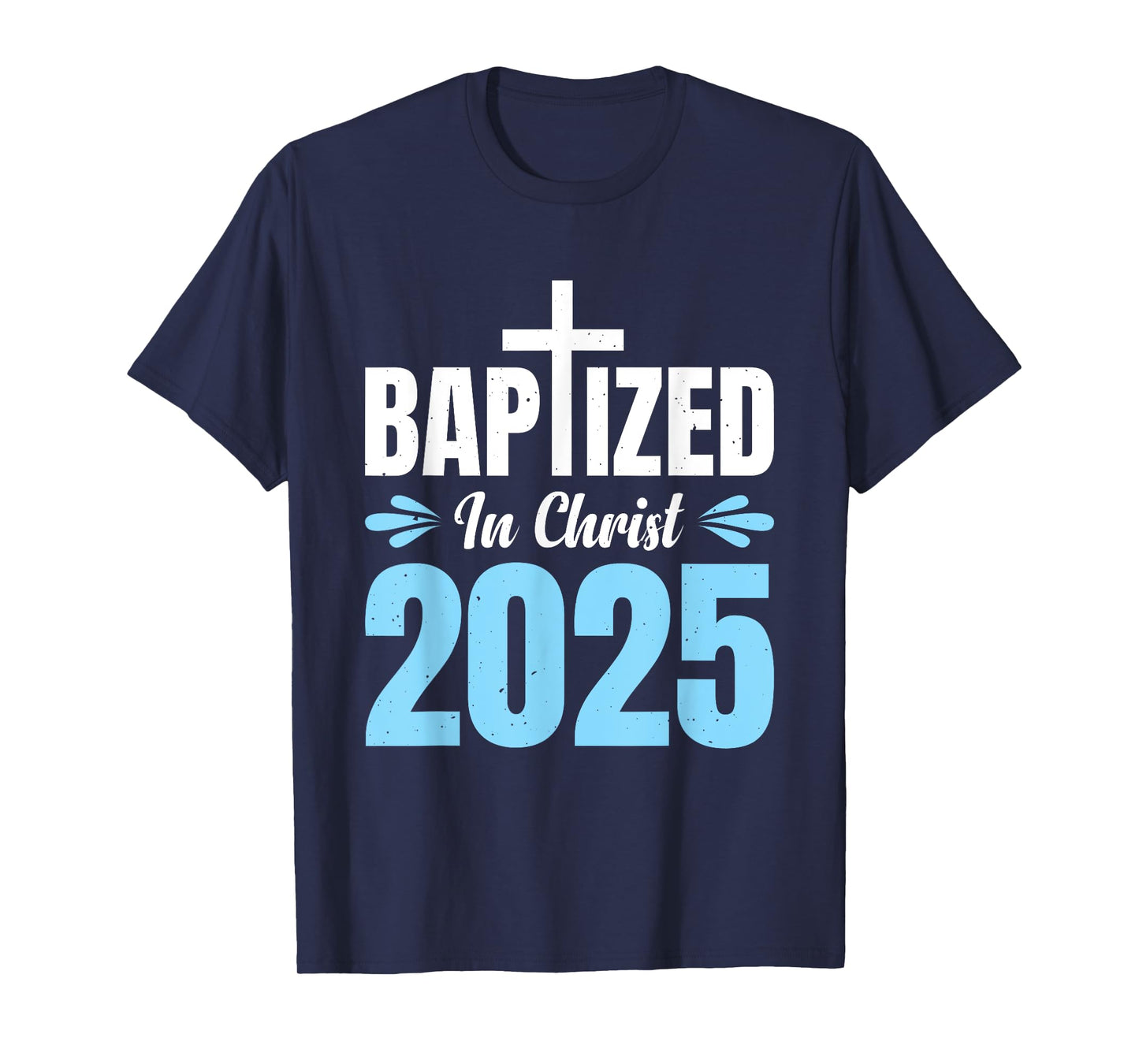 Baptized In Christ 2025 T-Shirt